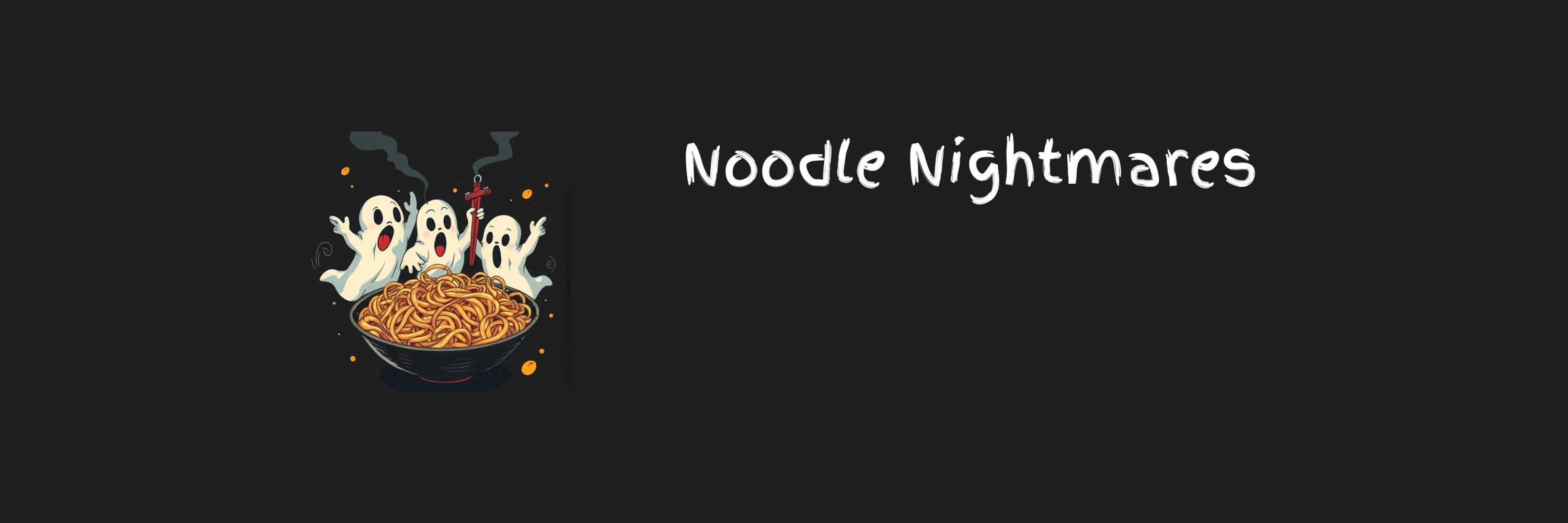 Noodle Nightmares