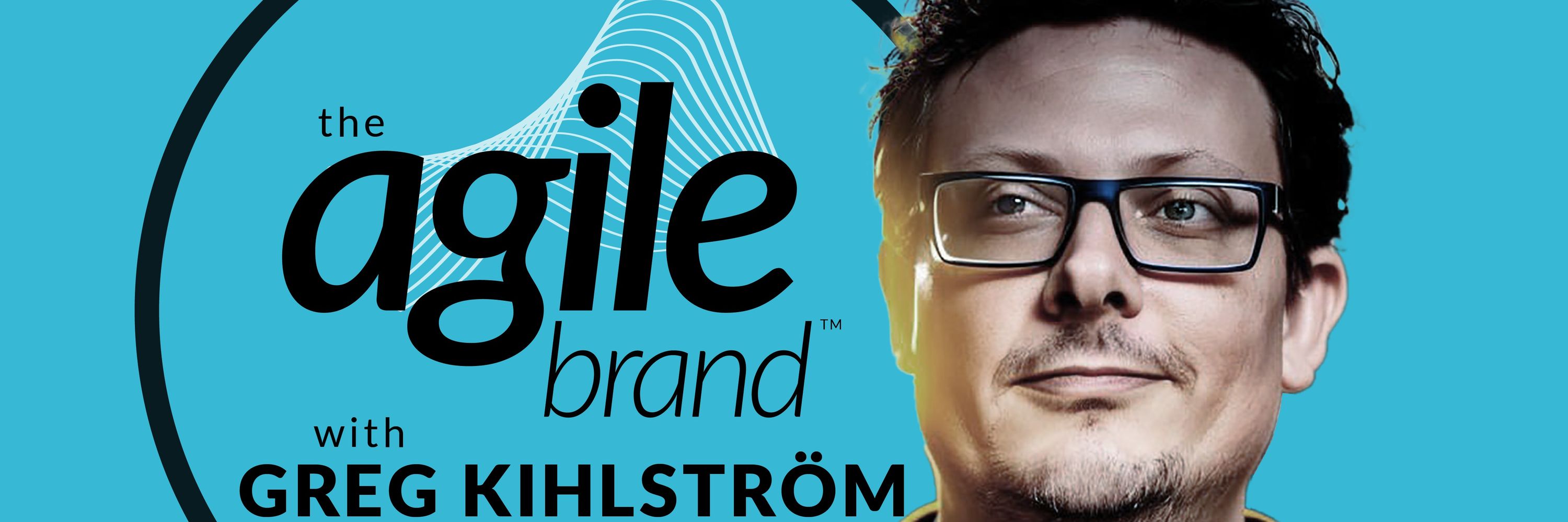 The Agile Brand with Greg Kihlström