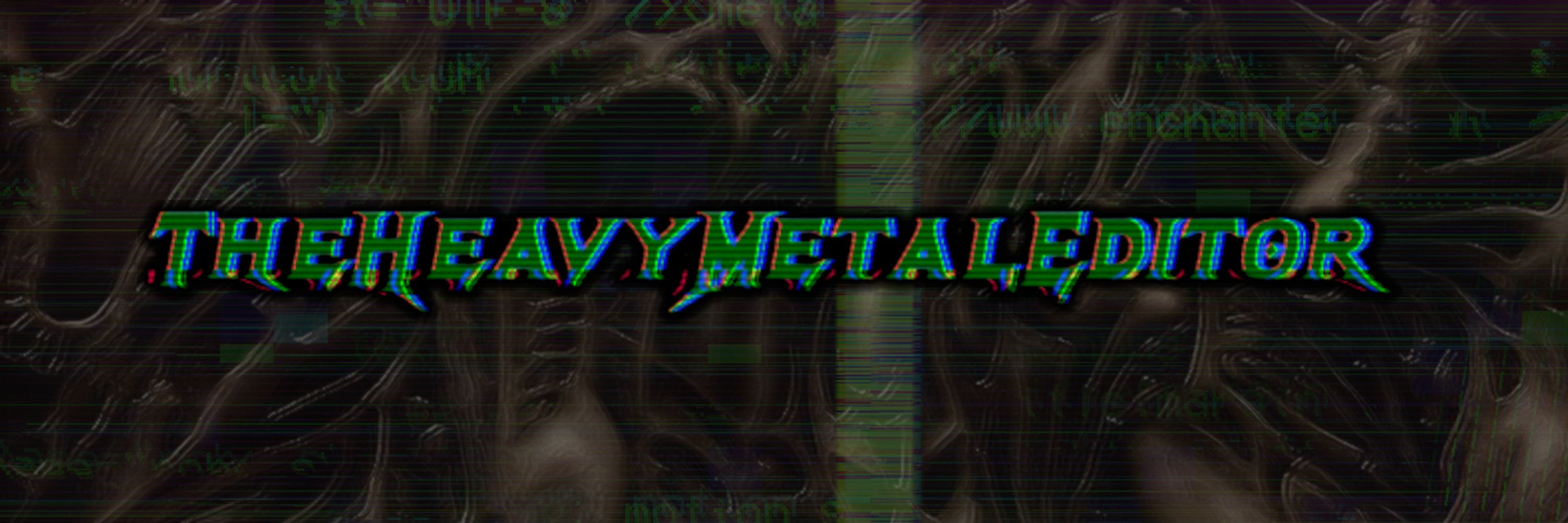 TheHeavyMetalEditor