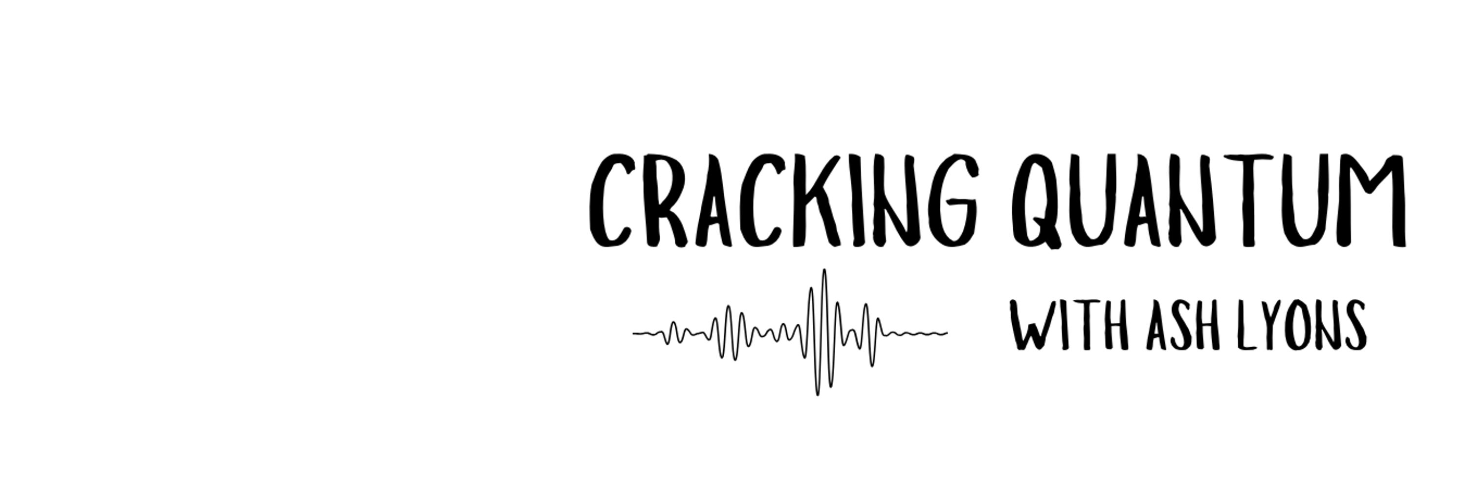 Cracking Quantum Podcast