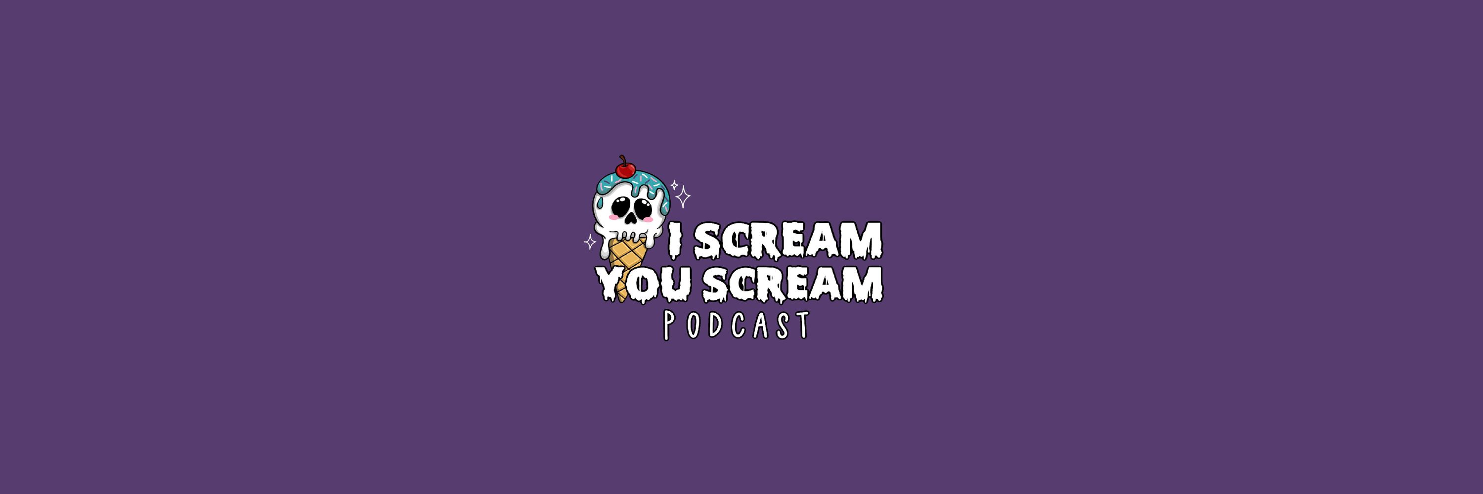 I Scream, You Scream Podcast