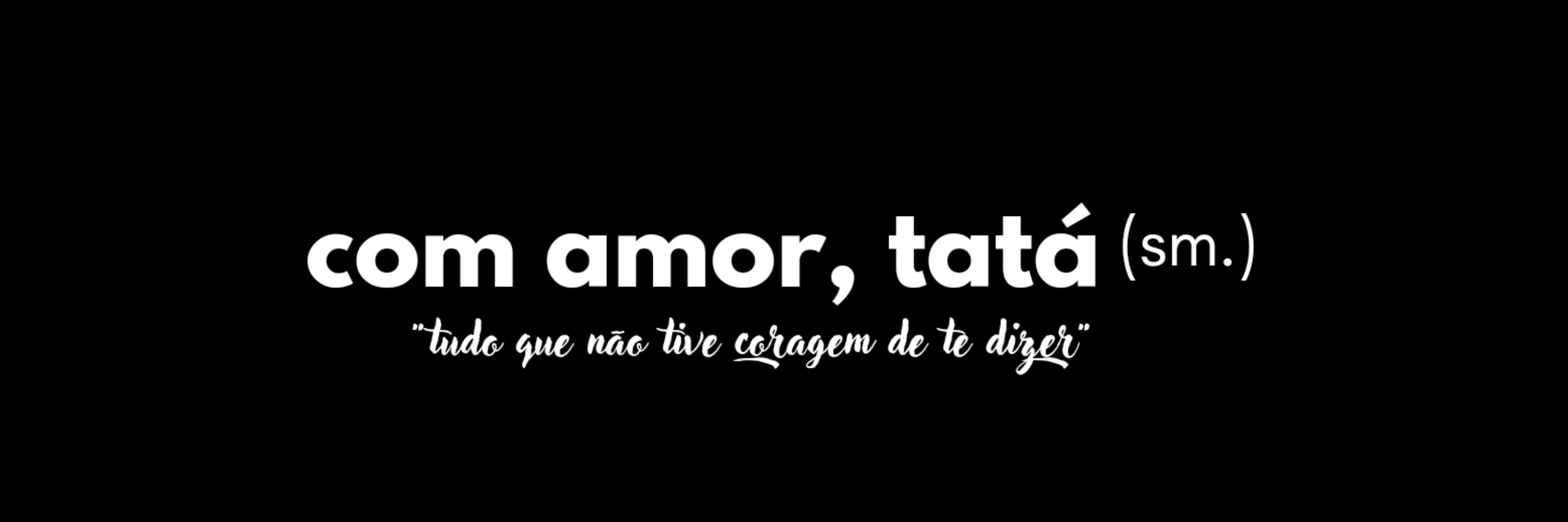 com amor, tatá.