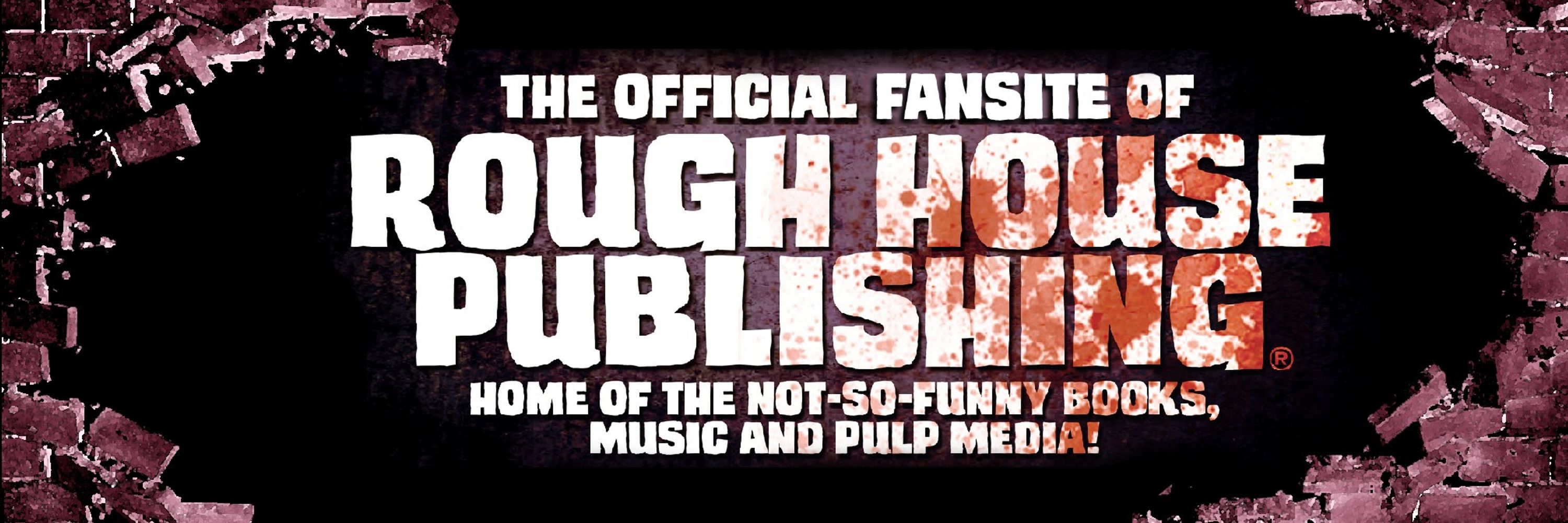 ROUGH HOUSE PUBLISHING OFFICIAL