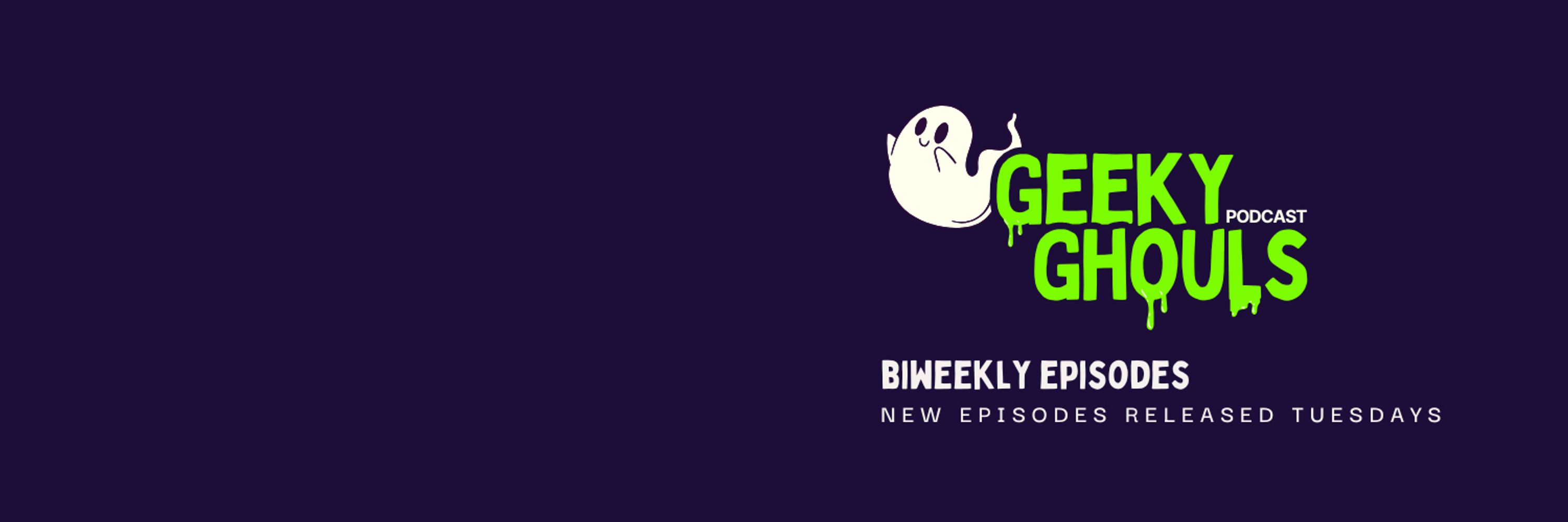 Geeky Ghouls Podcast