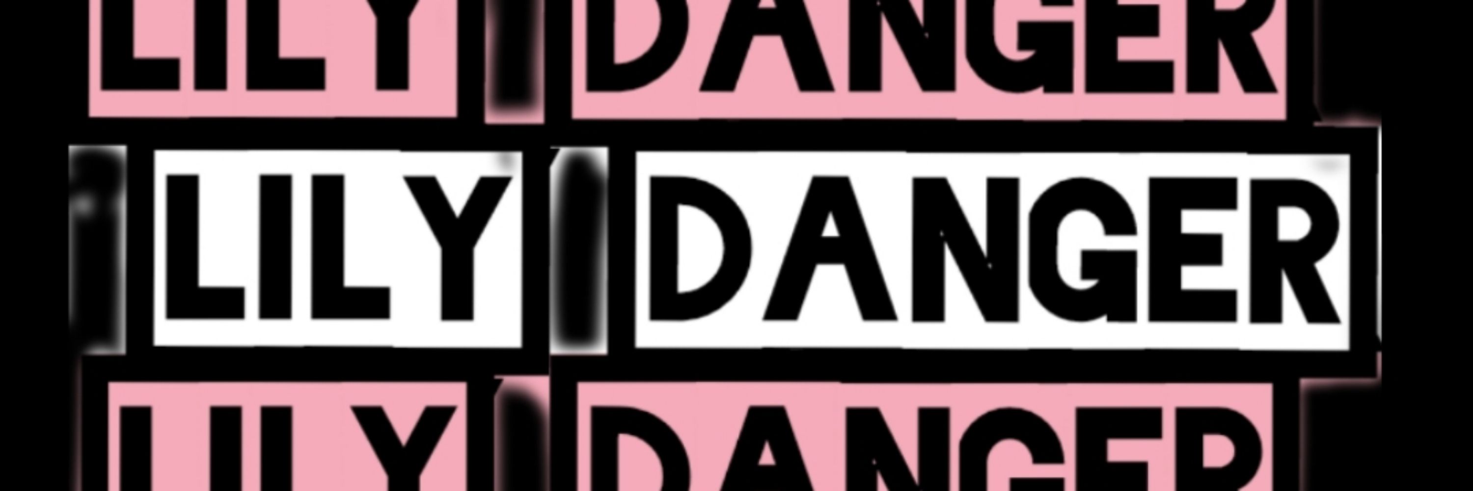 LILY.DANGER