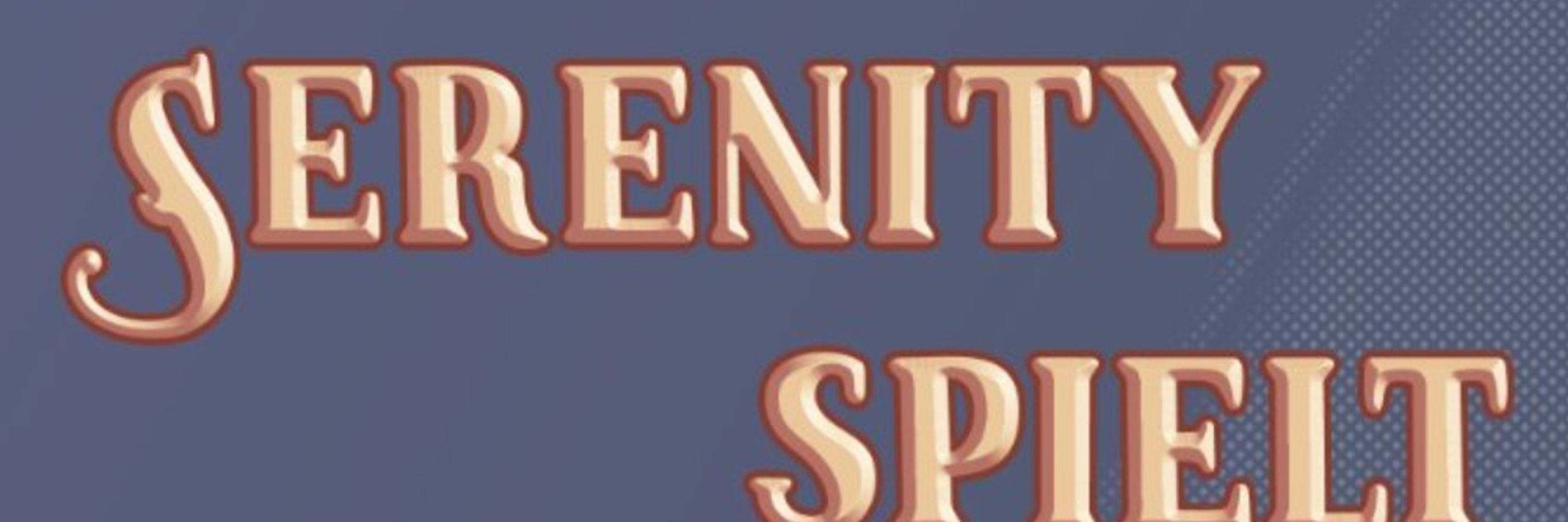 Serenity Spielt