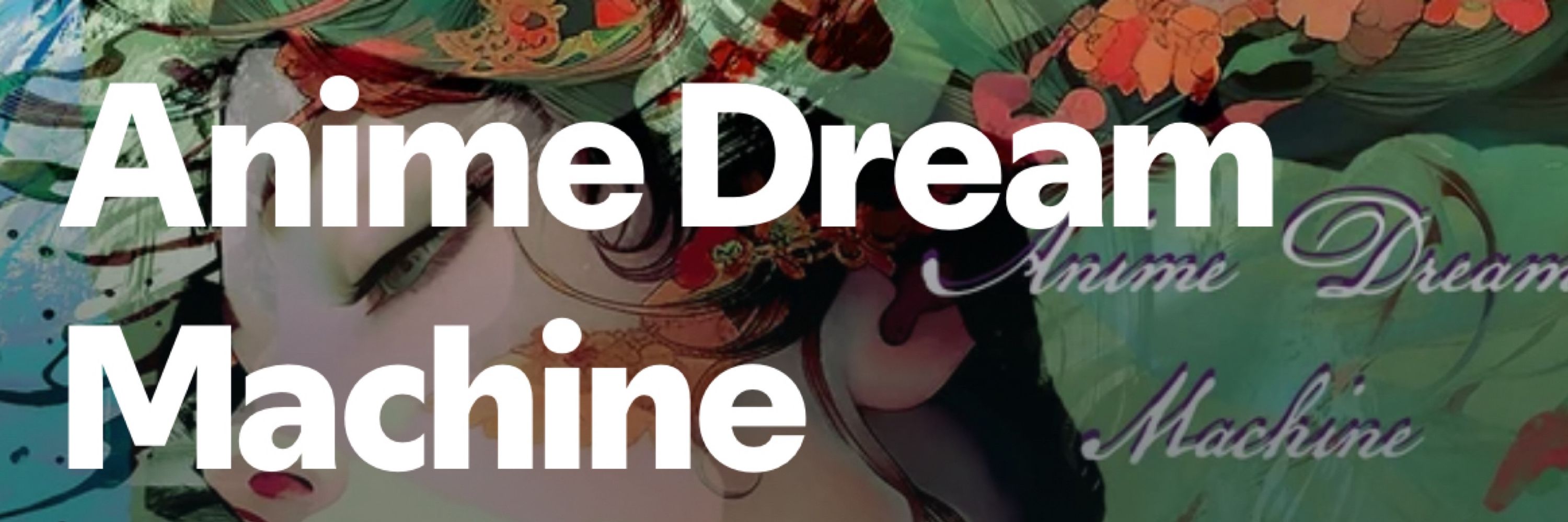 AnimeDreamMachine