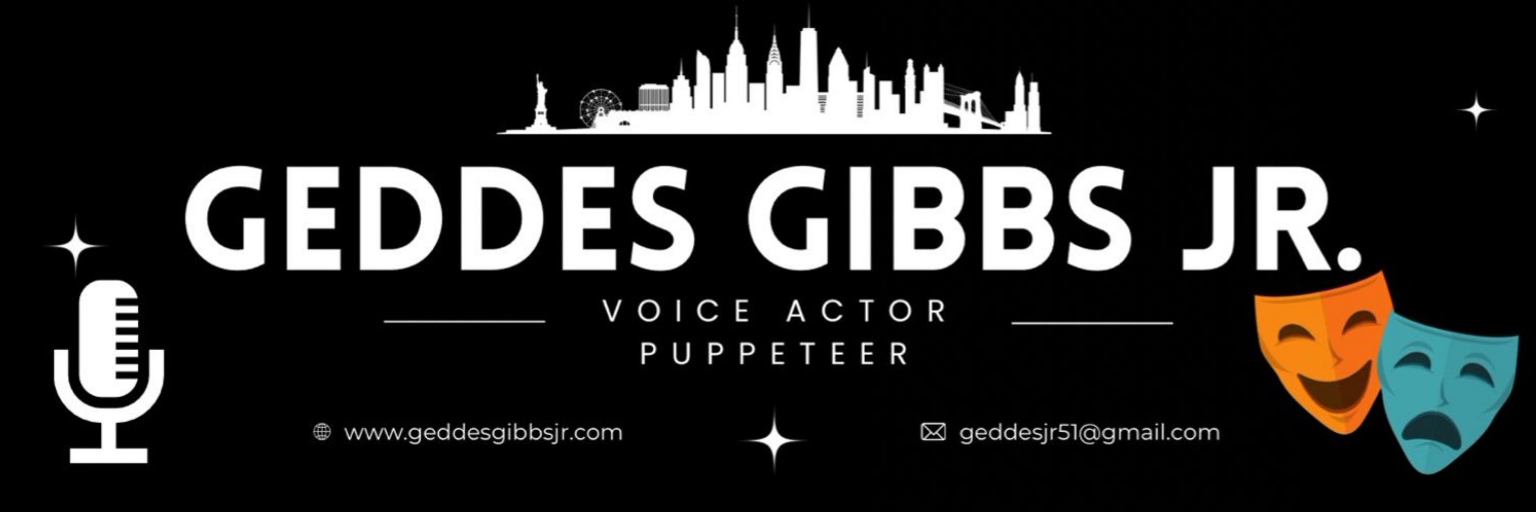 Geddes Gibbs Jr. | Voice Actor & Puppeteer