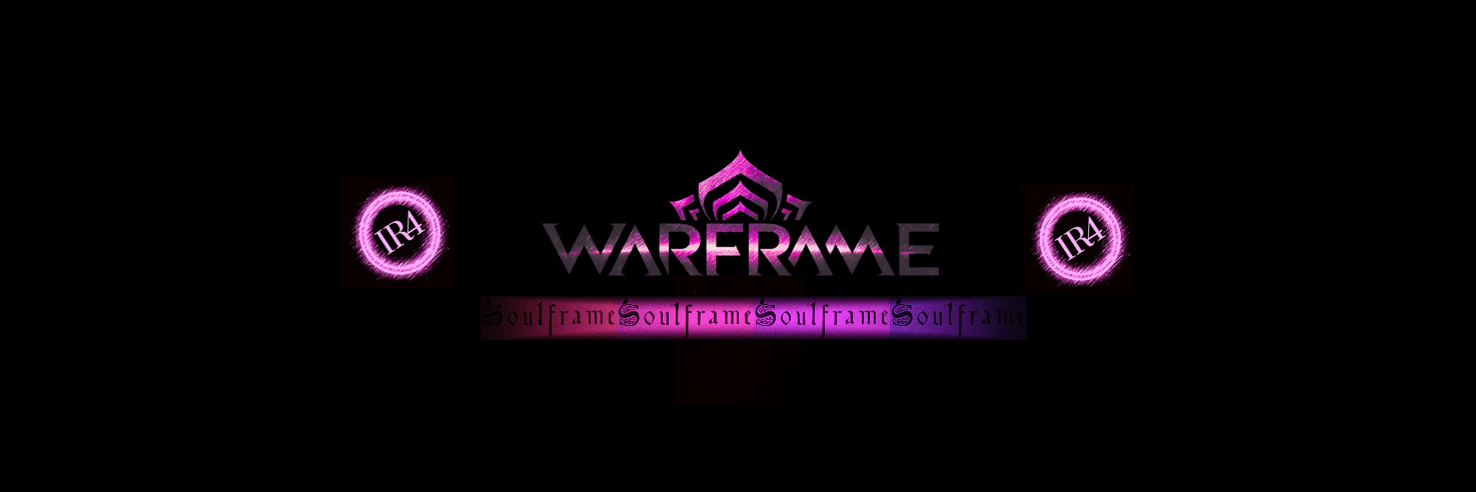 IR4 WARFRAME / SOULFRAME