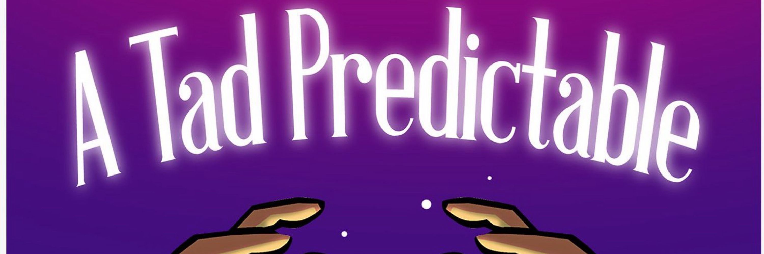 A Tad Predictable Podcast