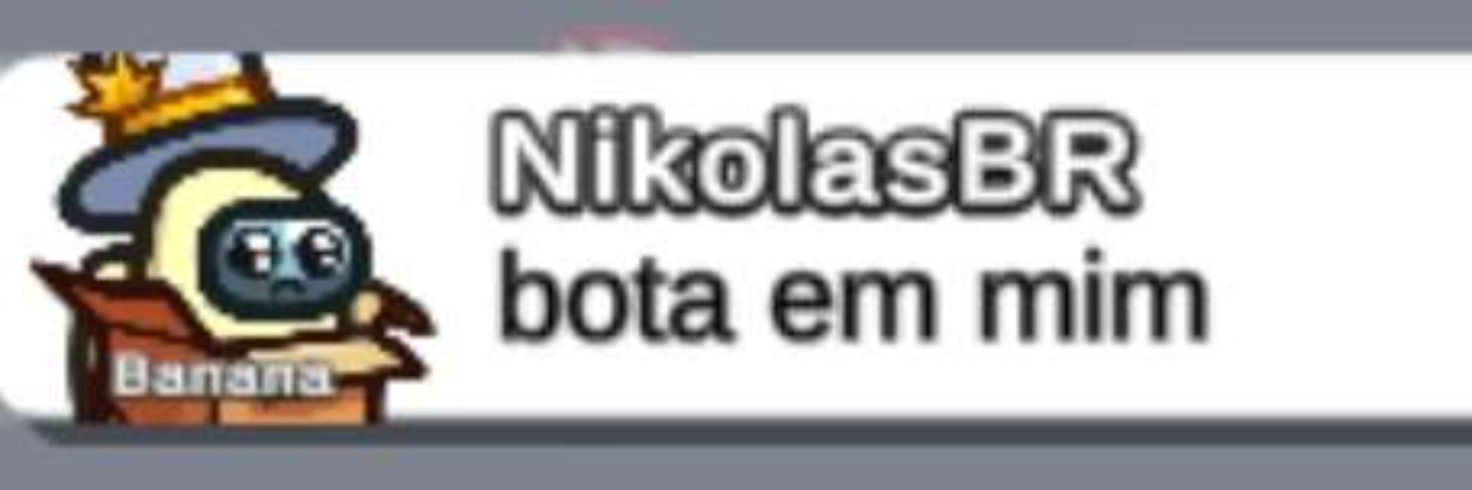 Apenas o nikolas do discord