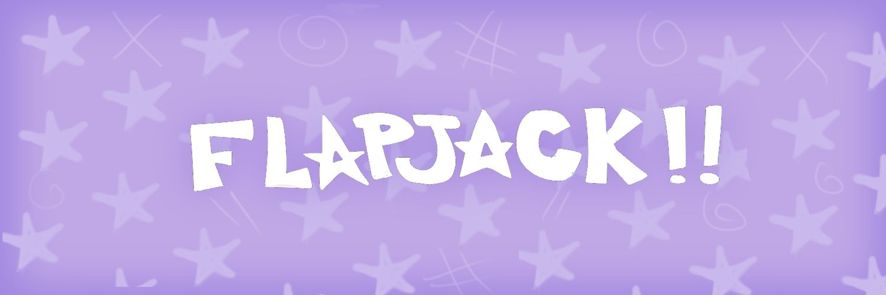 ★⁠ FLAPJACK !!