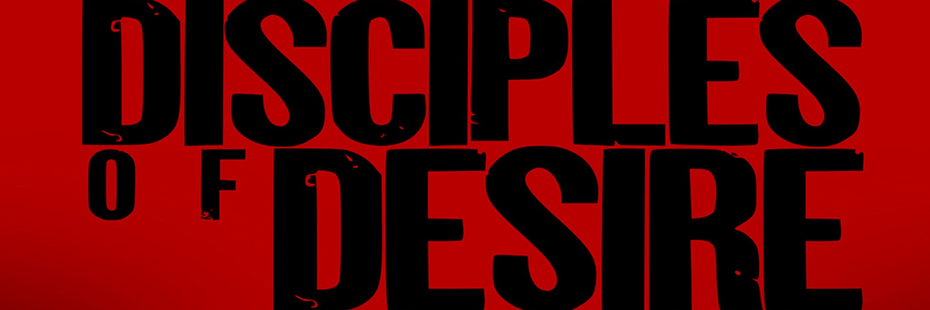 Disciples of Desire