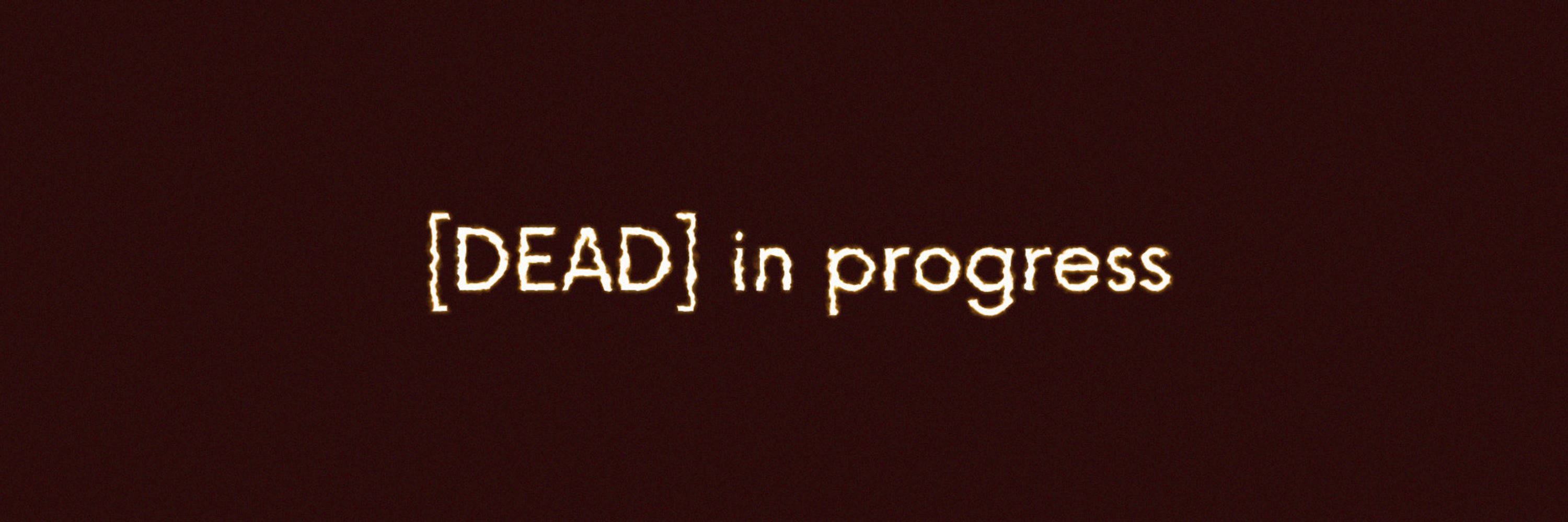[DEAD] in progress