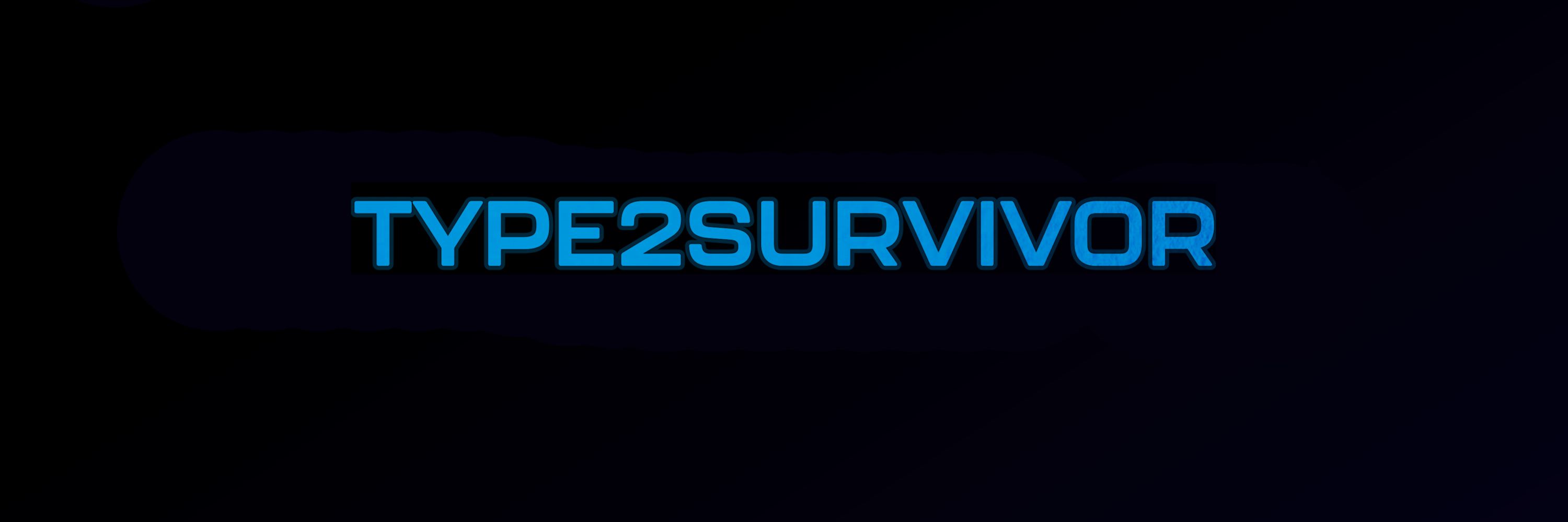 Type 2 Survivor