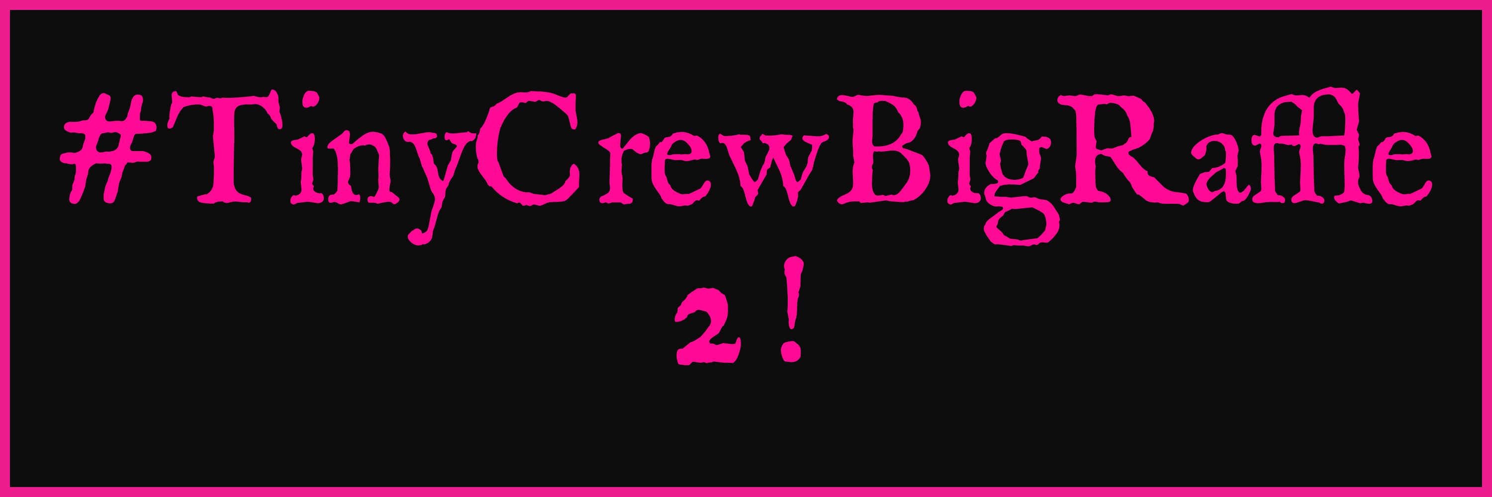 #TinyCrewBigRaffle