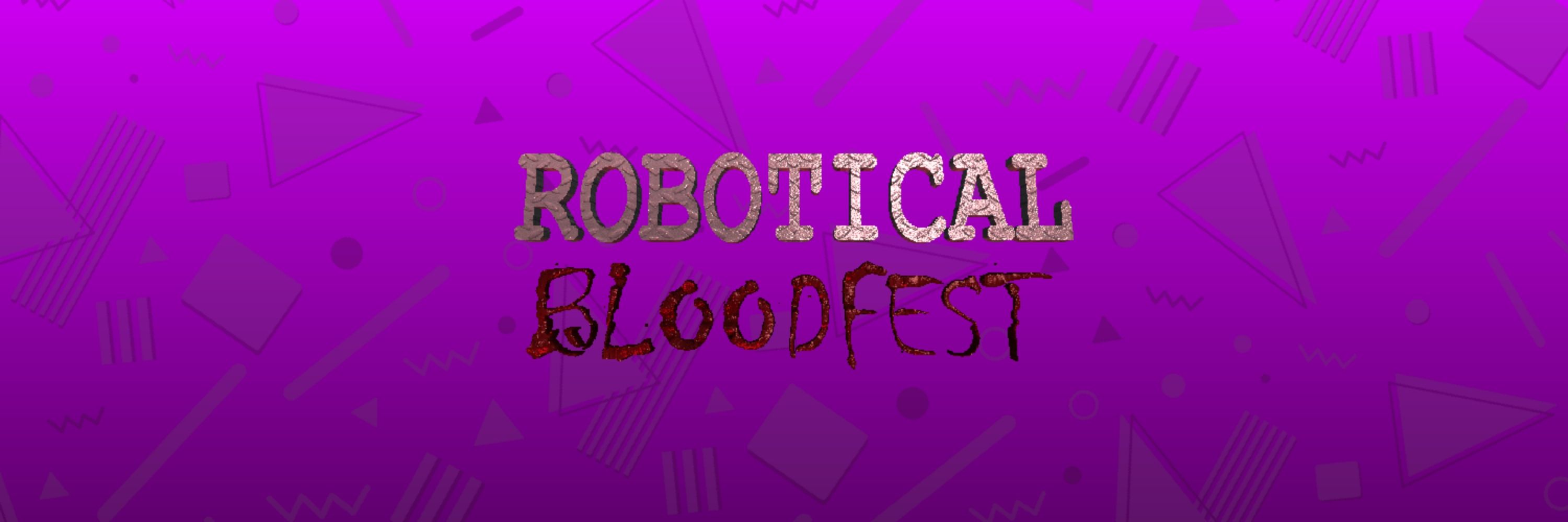 Robotical Blood Fest 
