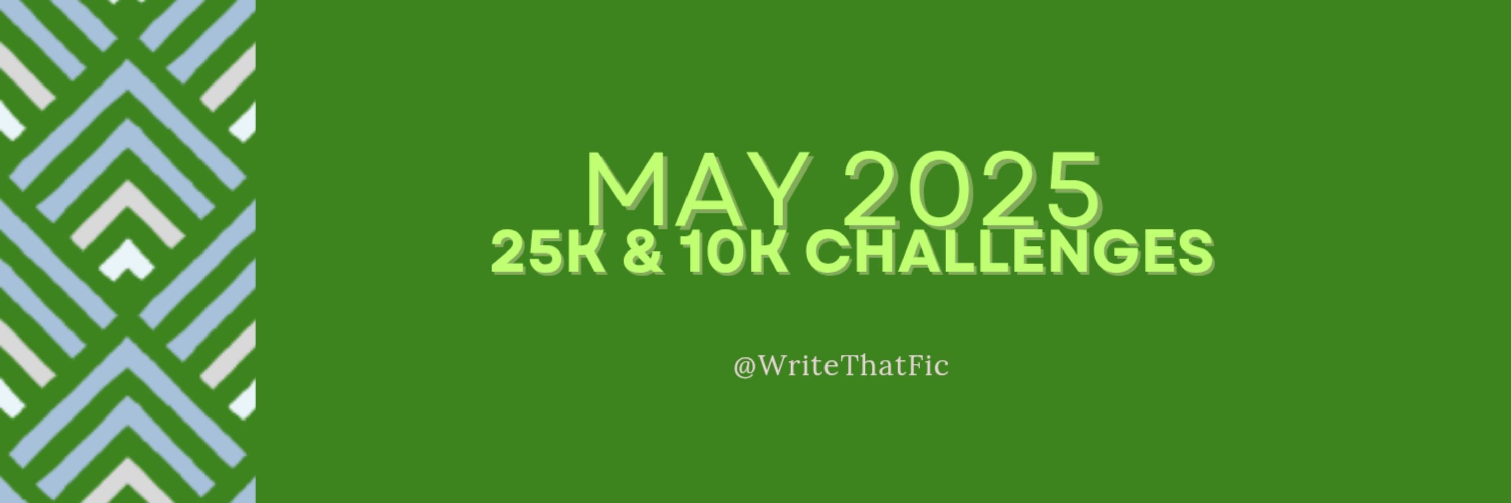 Write That Fic - May 25&10k