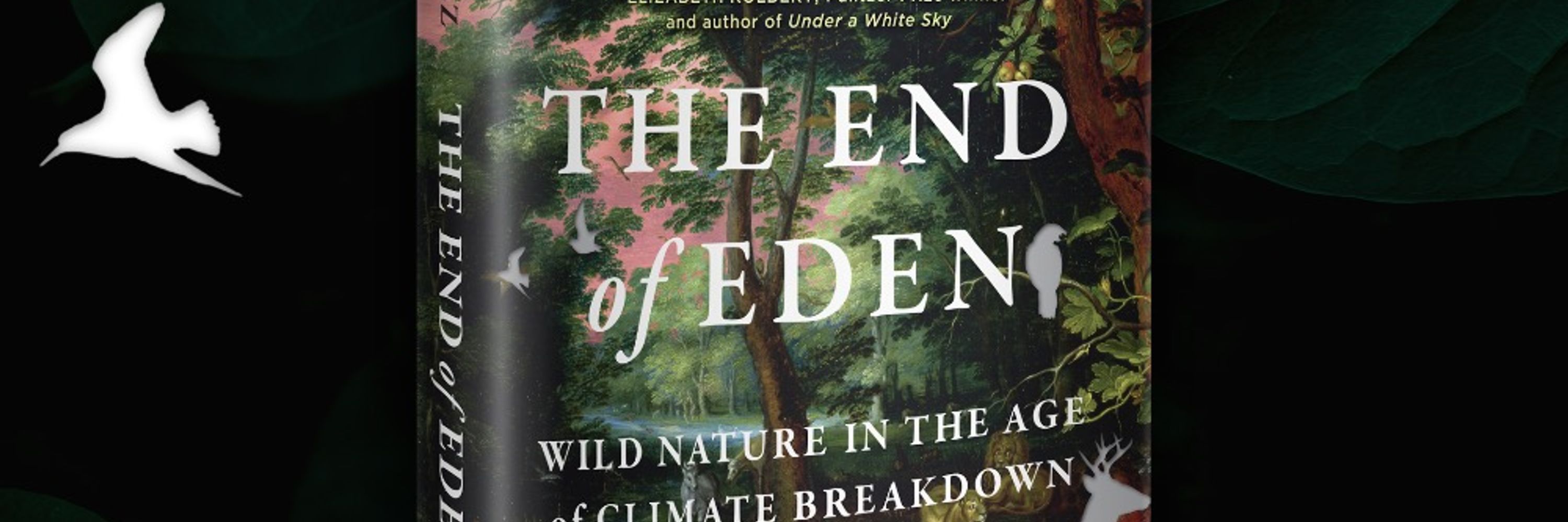 The End of Eden: Wild Nature in the Age of Climate Breakdown