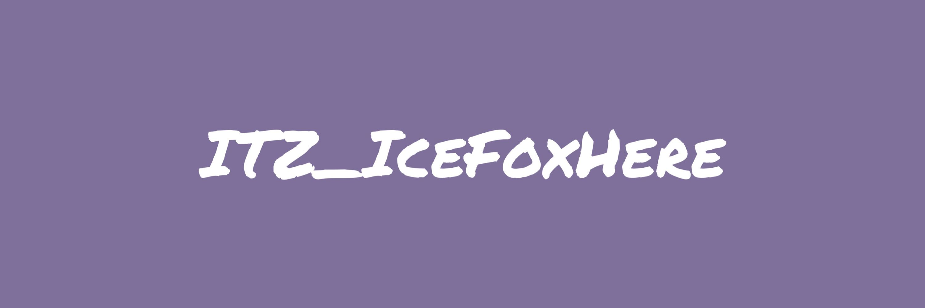 ItzIceFoxHere
