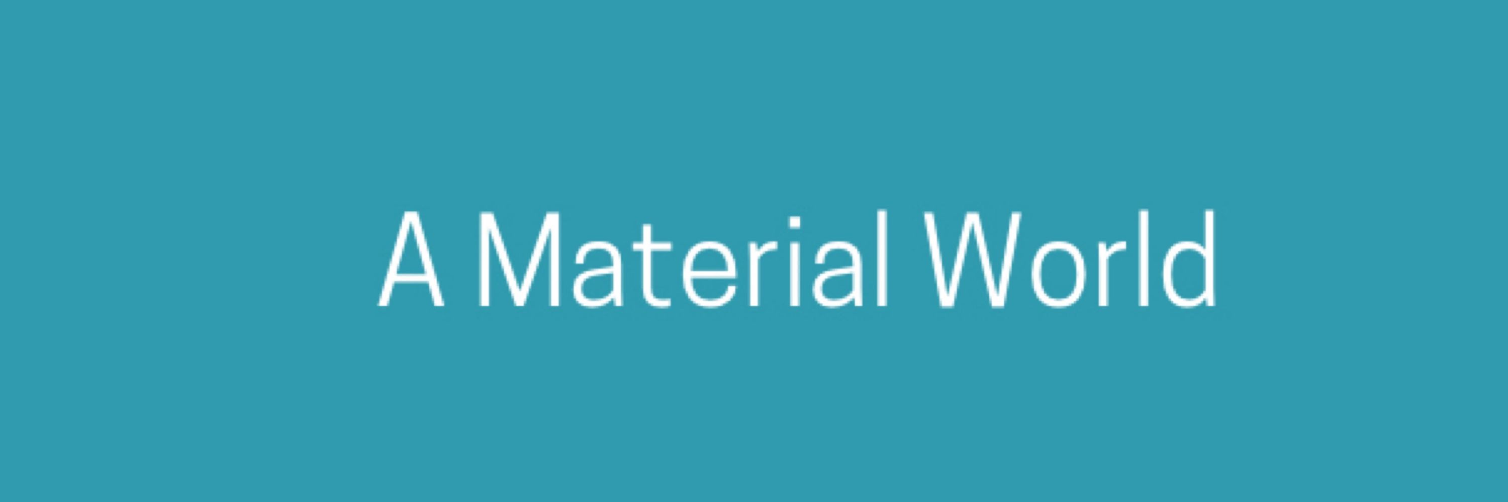 A Material World