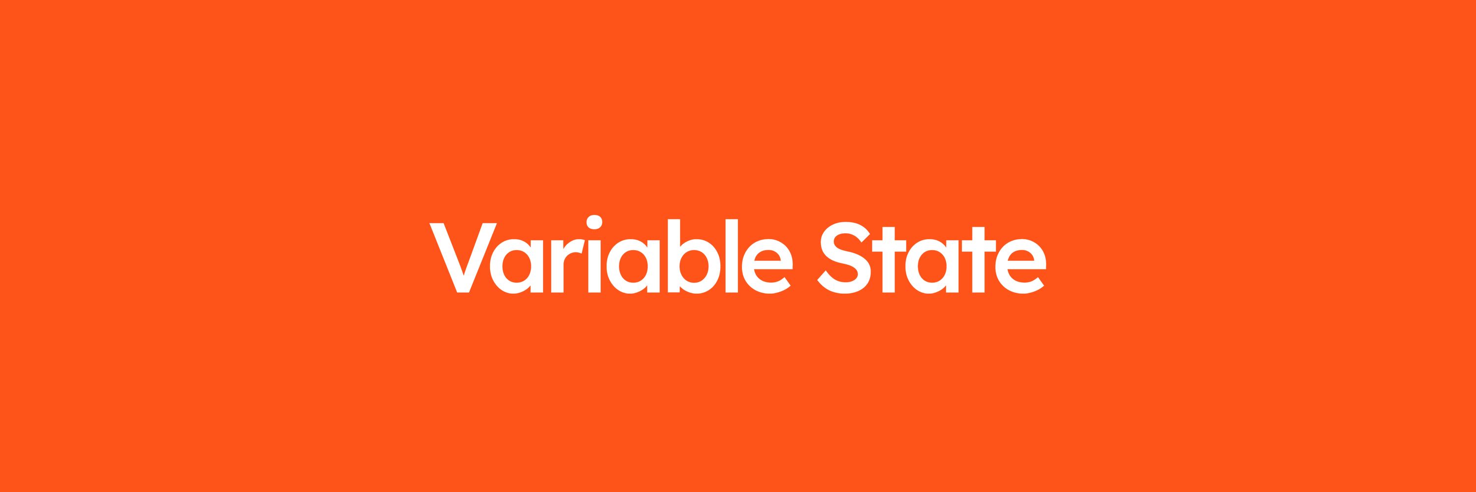 Variable State