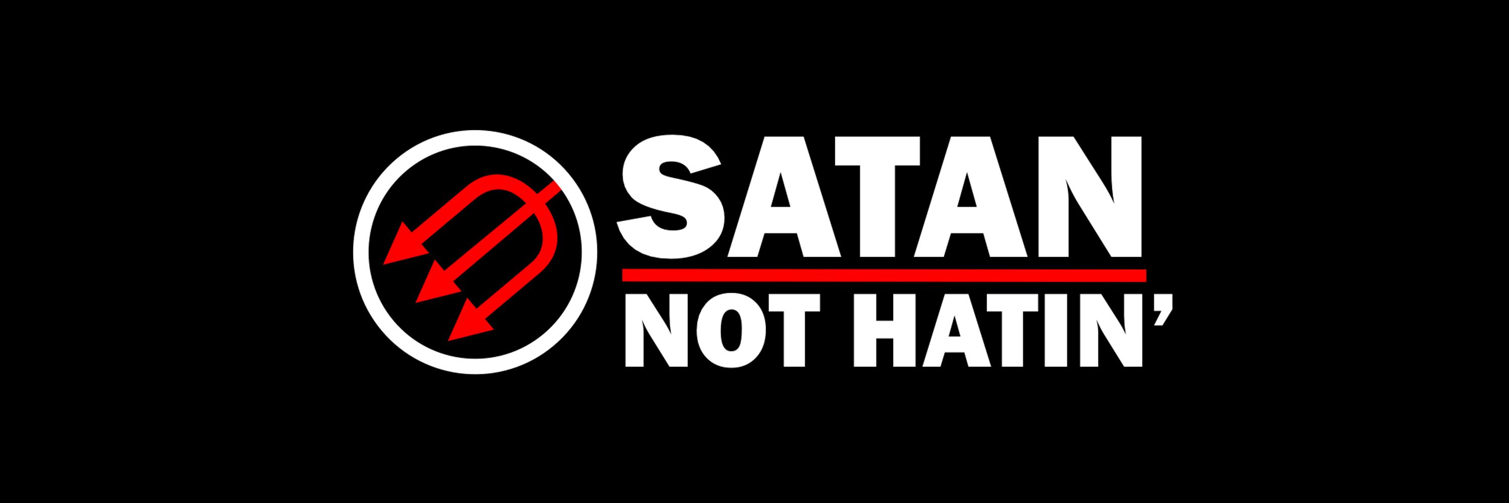 Satan Not Hatin'