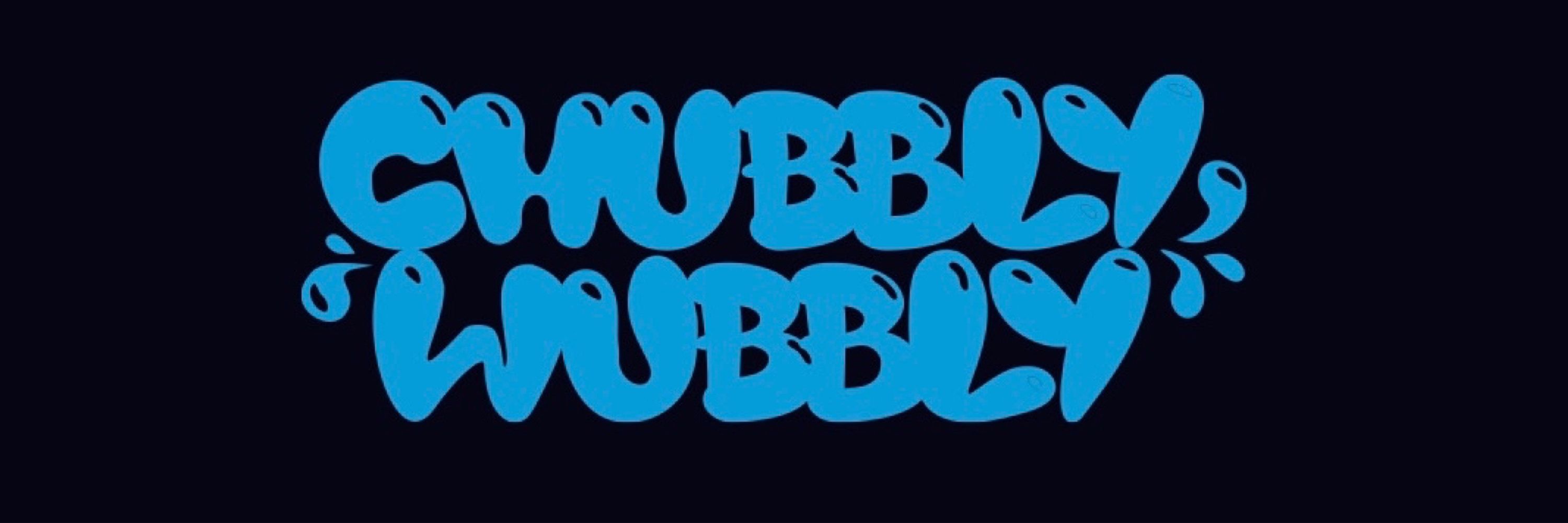 Chubbly Wubbly