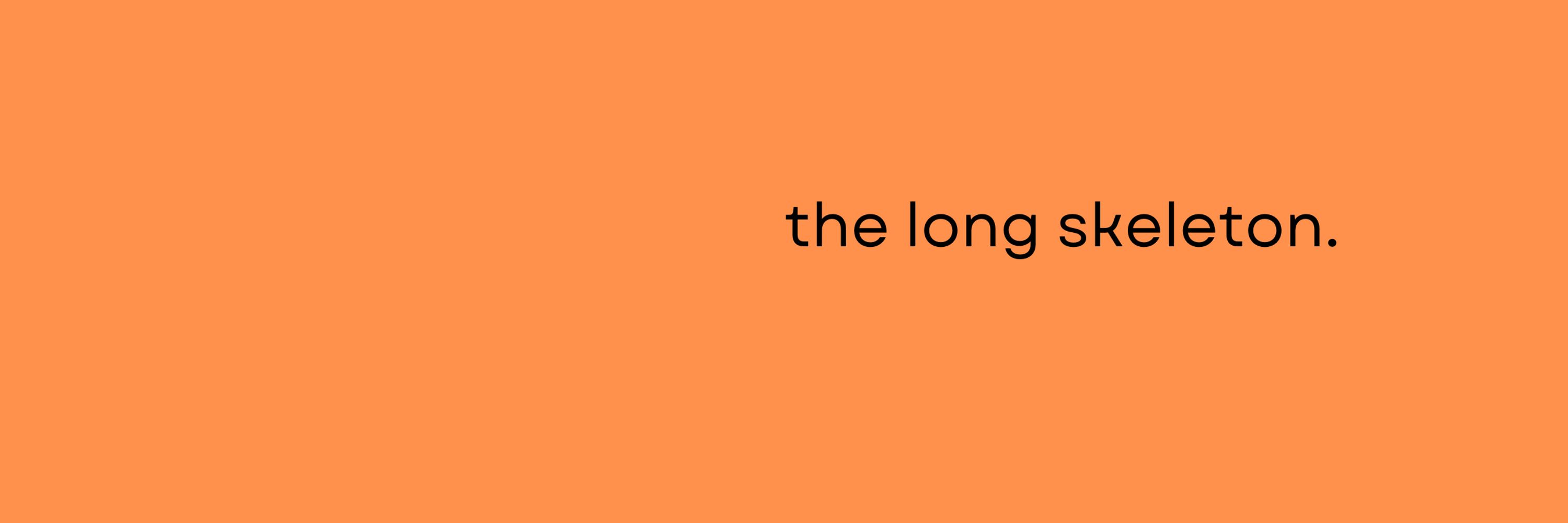 The Long Skeleton