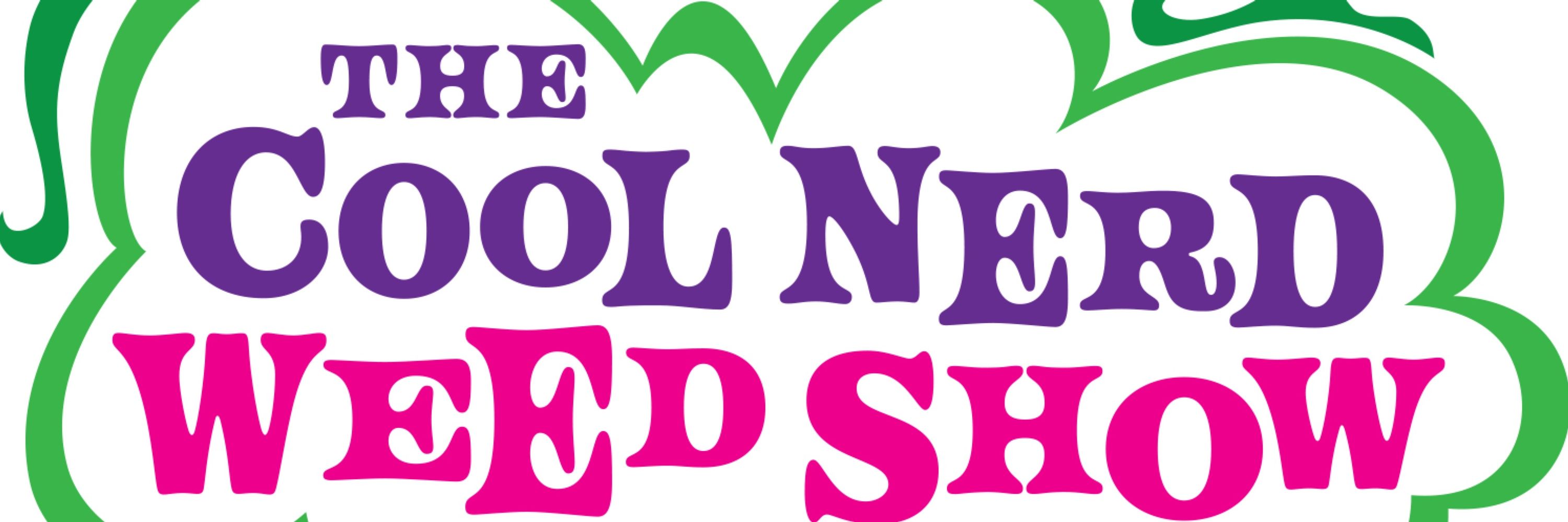 Cool Nerd Weed Show