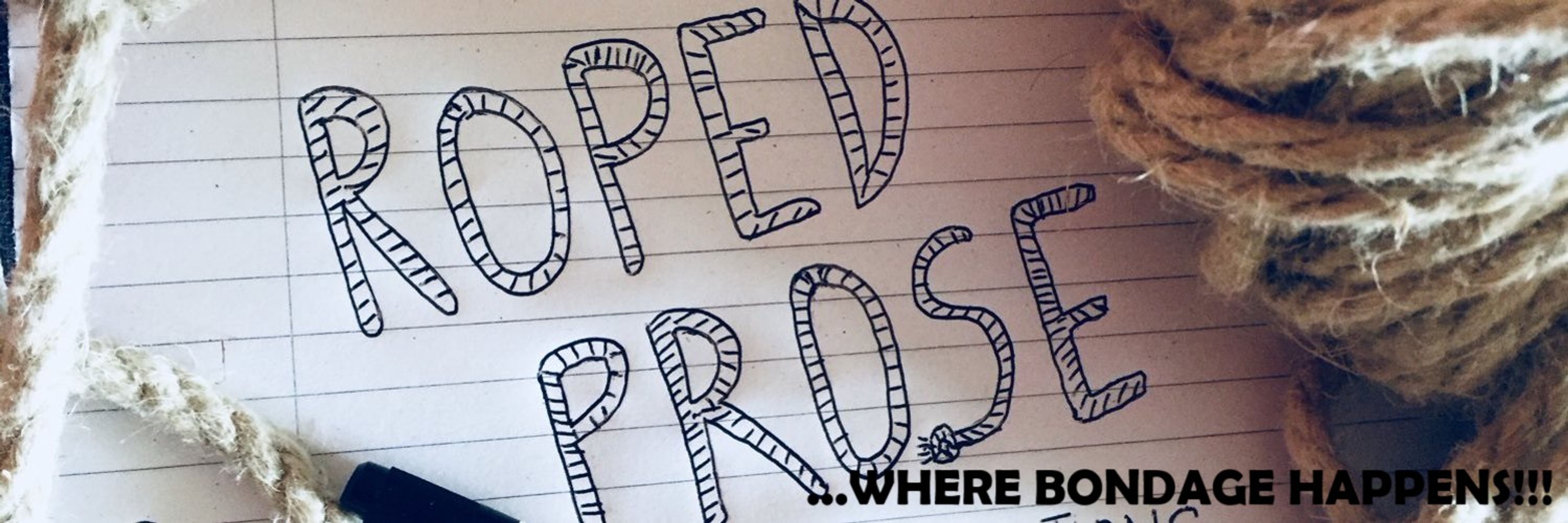 Roped Prose; Where Bondage Happens!