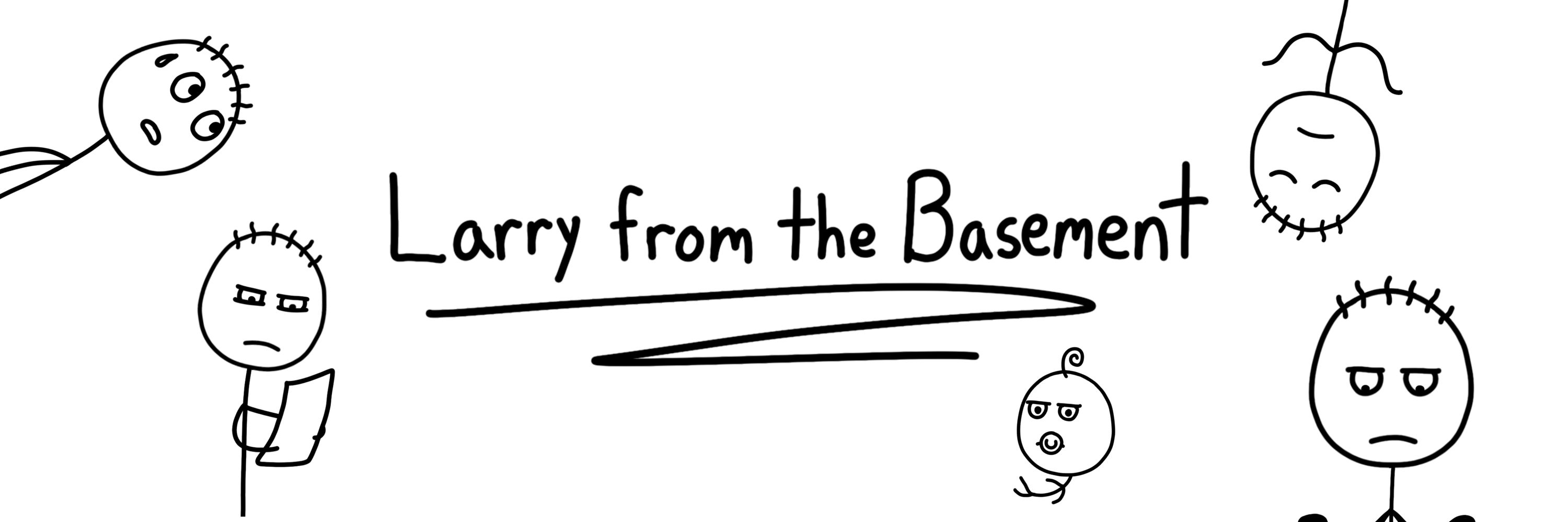 Larry from the Basement