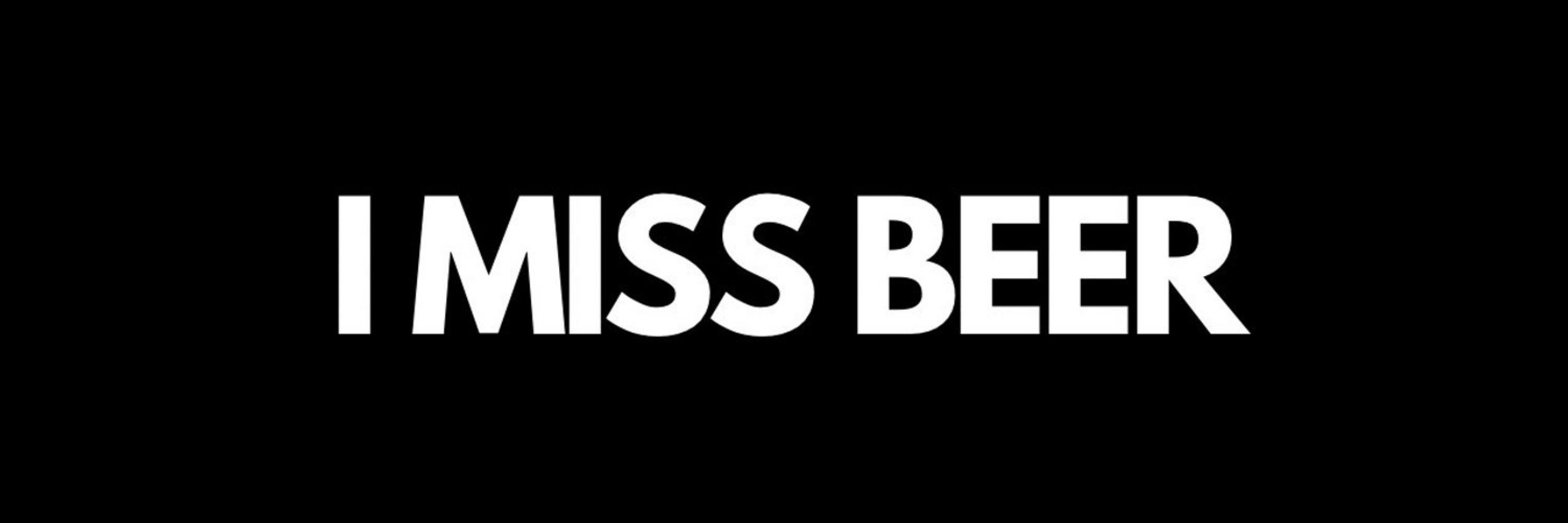 I Miss Beer