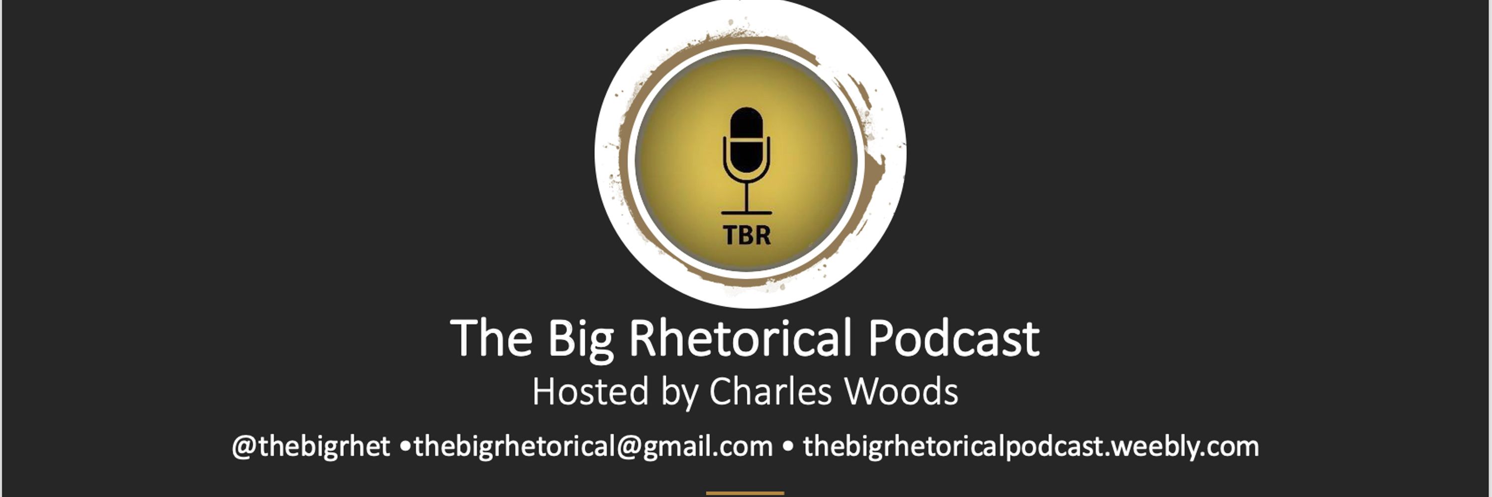 The Big Rhetorical Podcast