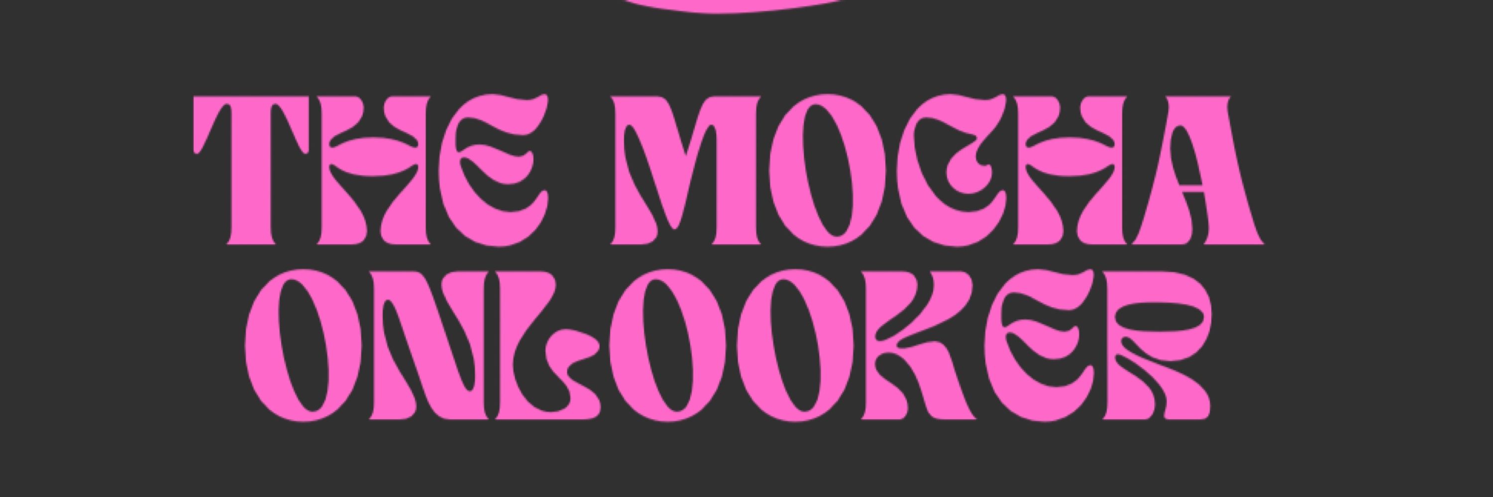 Mocha Onlooker