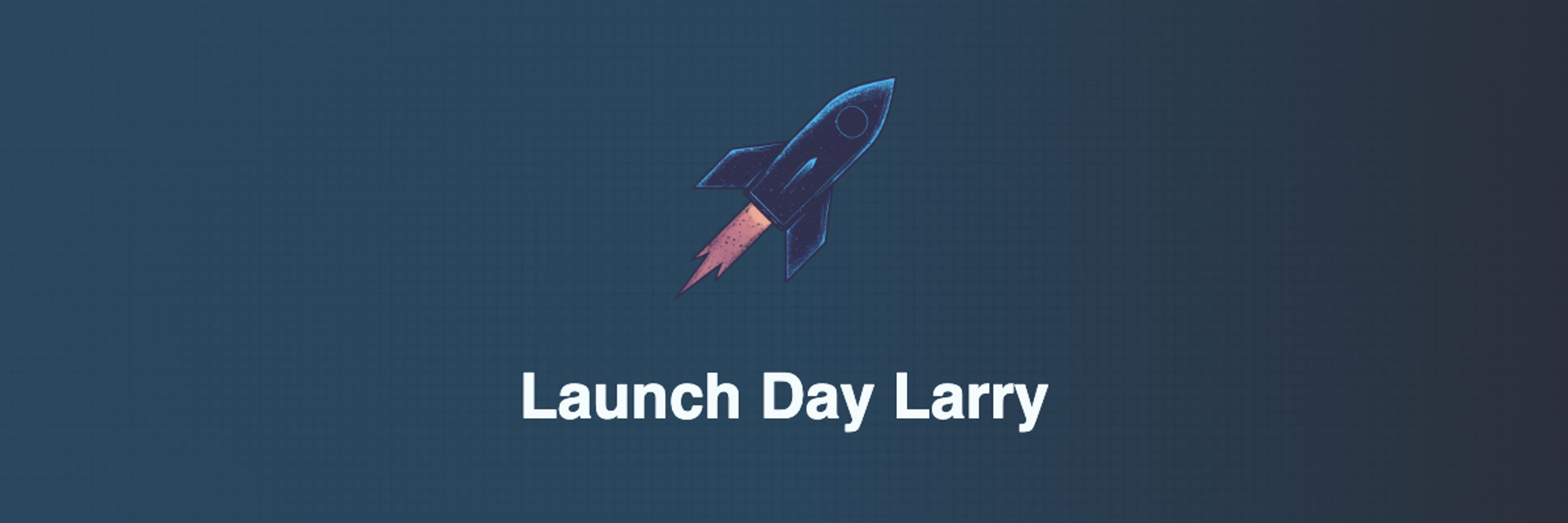 Launch Day Larry