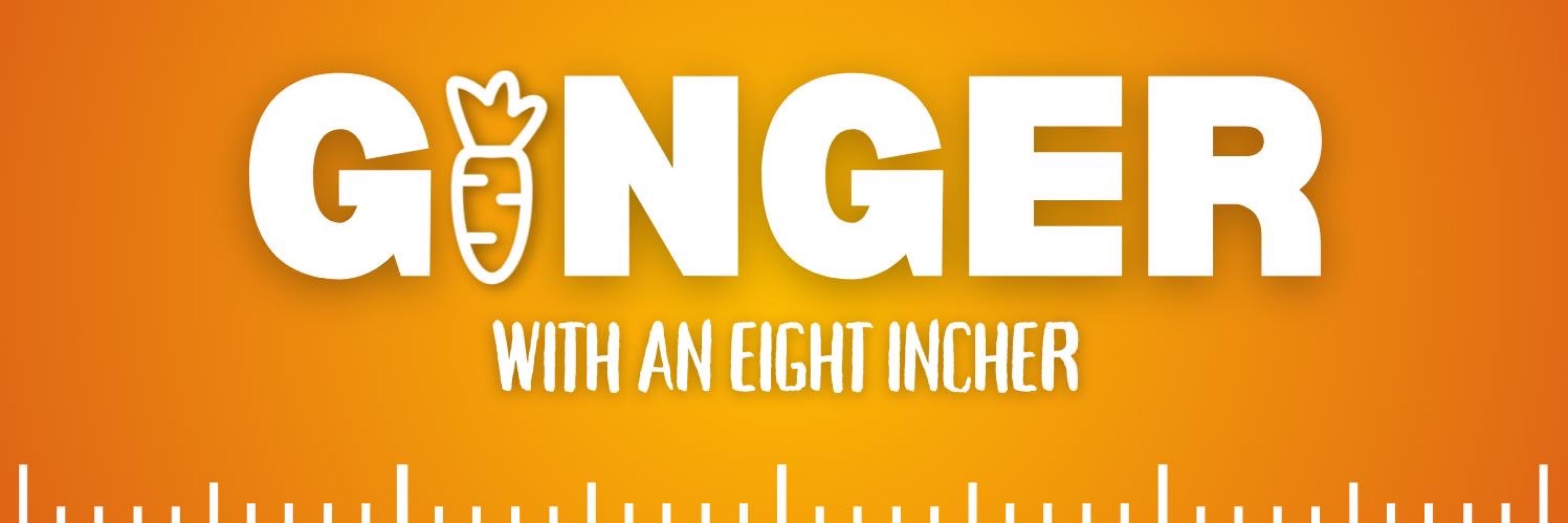 8IncherGinger