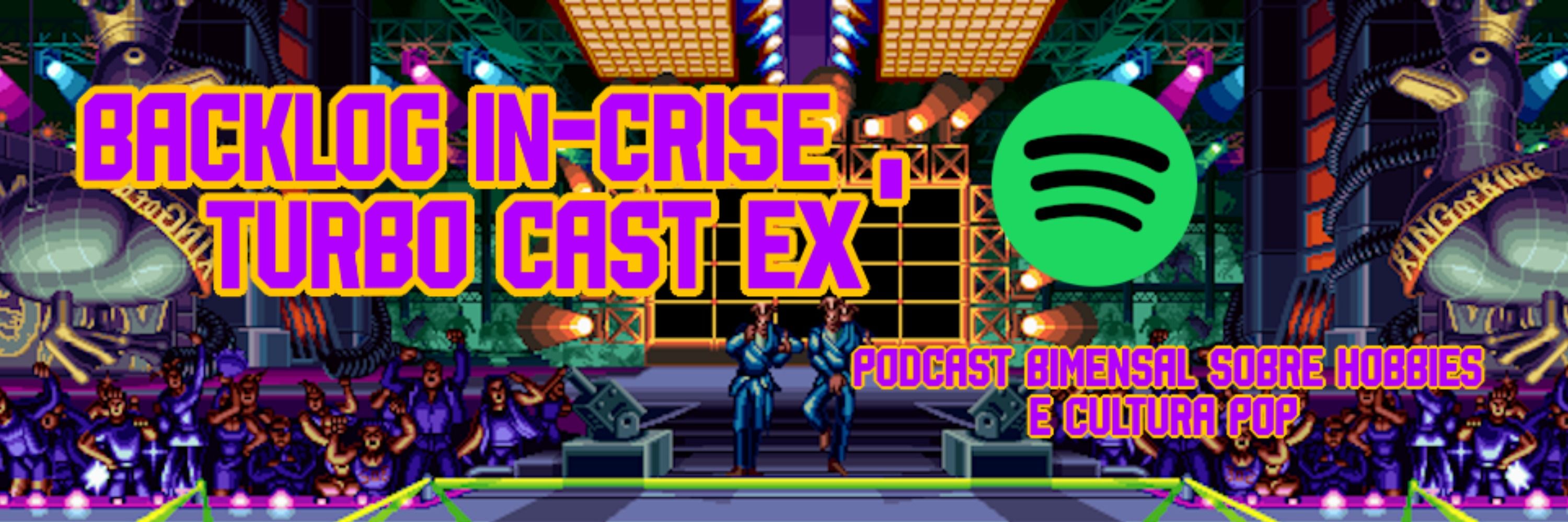 Backlog In-Crise TURBO Cast EX'
