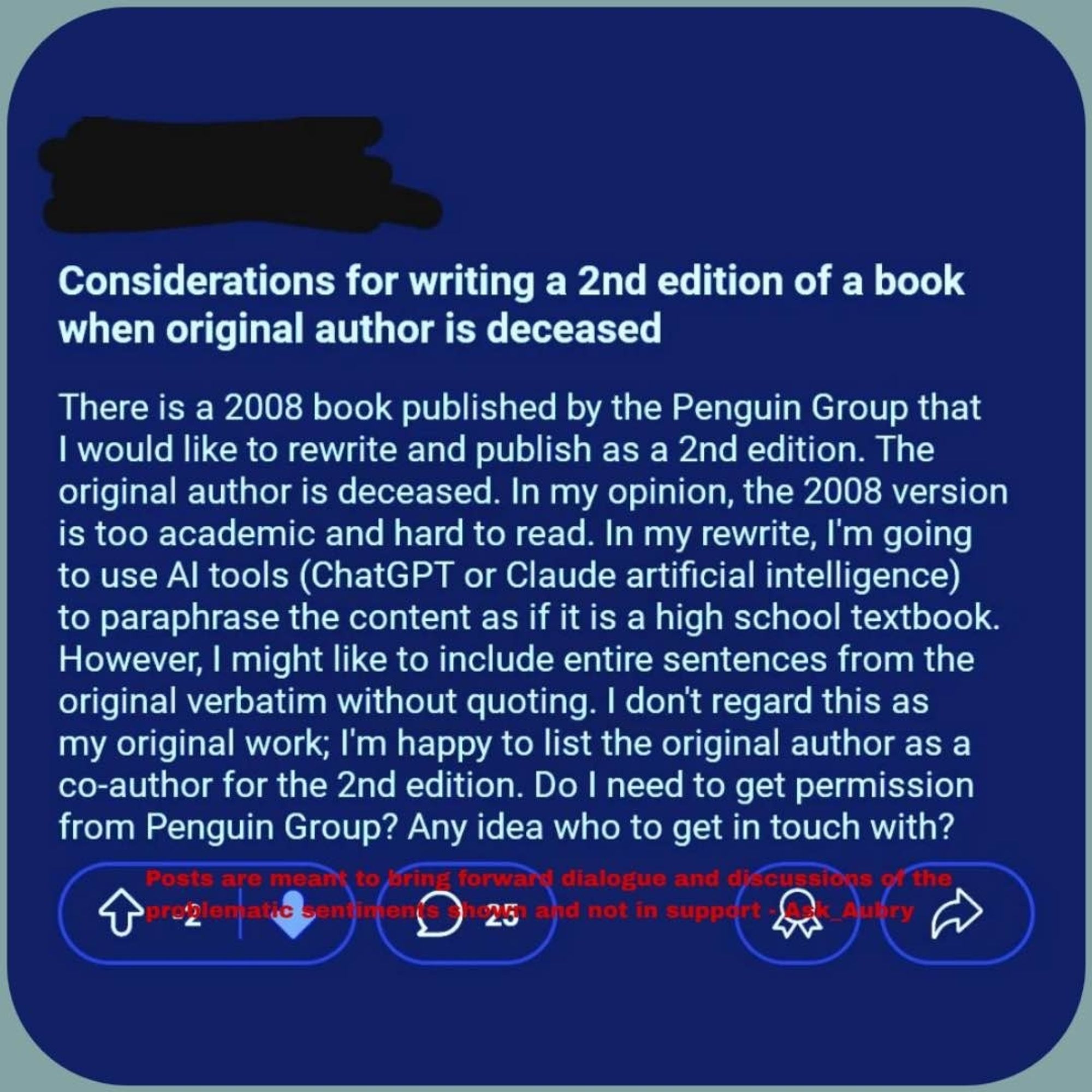 Considerations for writing a 2nd edition of a book when original author is deceased

There is a 2008 book published by the Penguin Group that I would like to rewrite and publish as a 2nd edition. The original author is deceased. In my opinion, the 2008 version is too academic and hard to read. In my rewrite, I'm going to use Al tools (ChatGPT or Claude artificial intelligence) to paraphrase the content as if it is a high school textbook. However, I might like to include entire sentences from the original verbatim without quoting. I don't regard this as my original work; I'm happy to list the original author as a co-author for the 2nd edition. Do I need to get permission from Penguin Group? Any idea who to get in touch with?