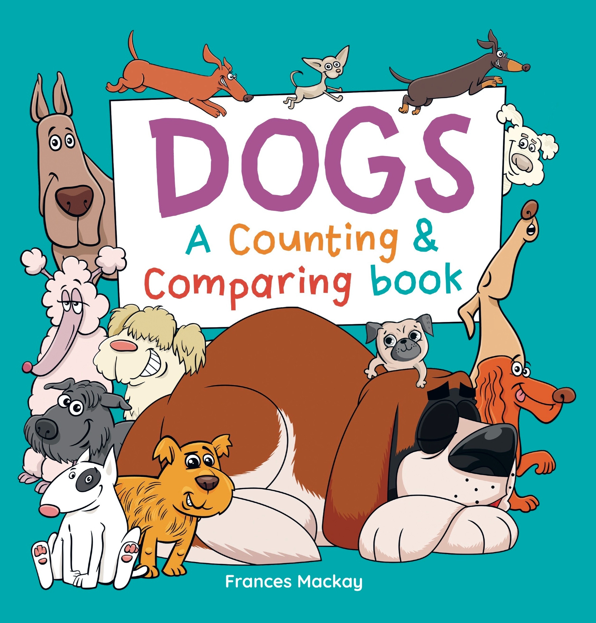 Book cover of Dogs, A Counting and Comparing Book by Frances Mackay