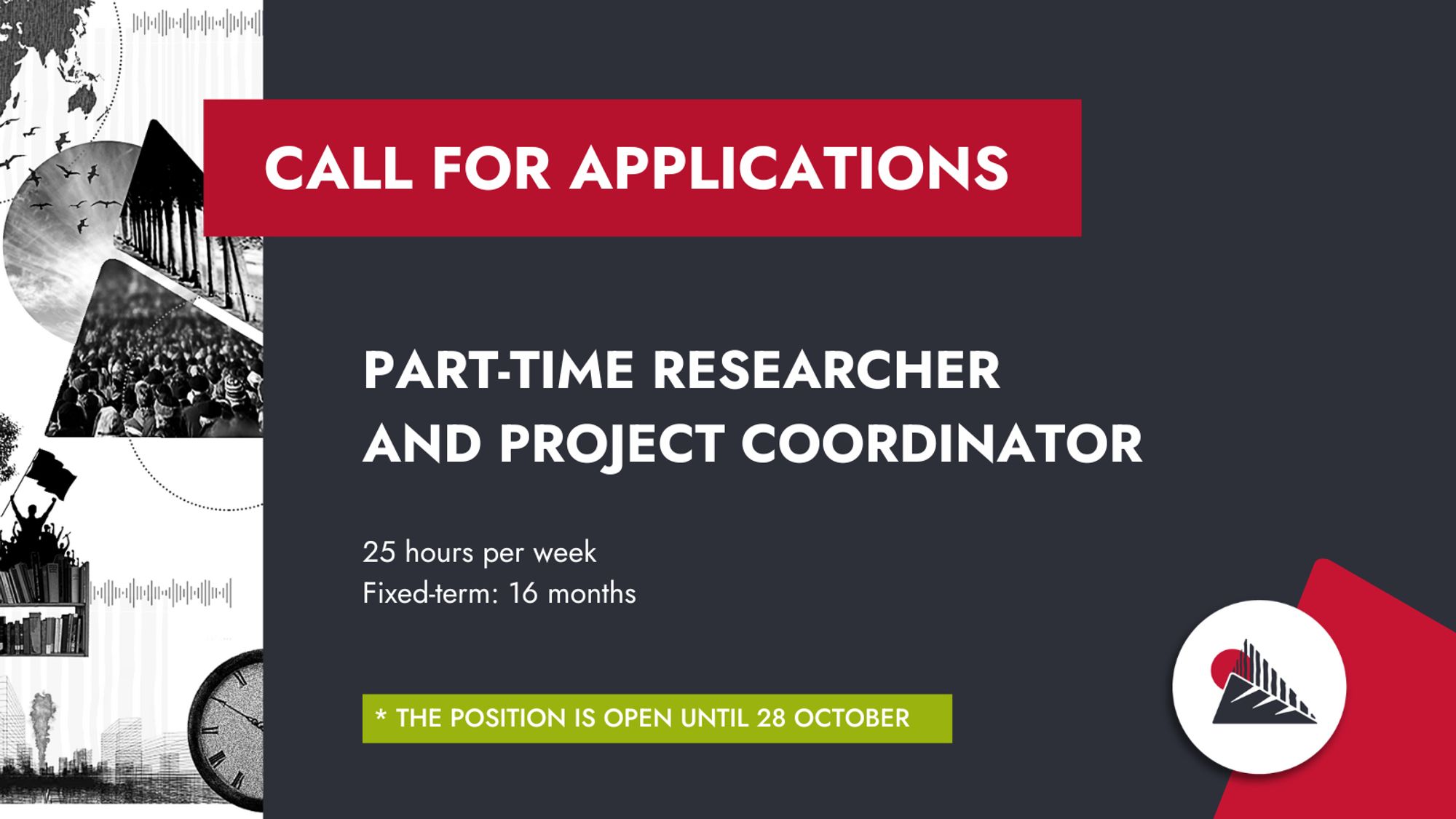 Card in grey, red, white and green, with black and white collage. CALL FOR APPLICATIONS - part-time researcher and project coordinator, 25 hours per week, fixed-term 16 months. The position is open until 28 October.