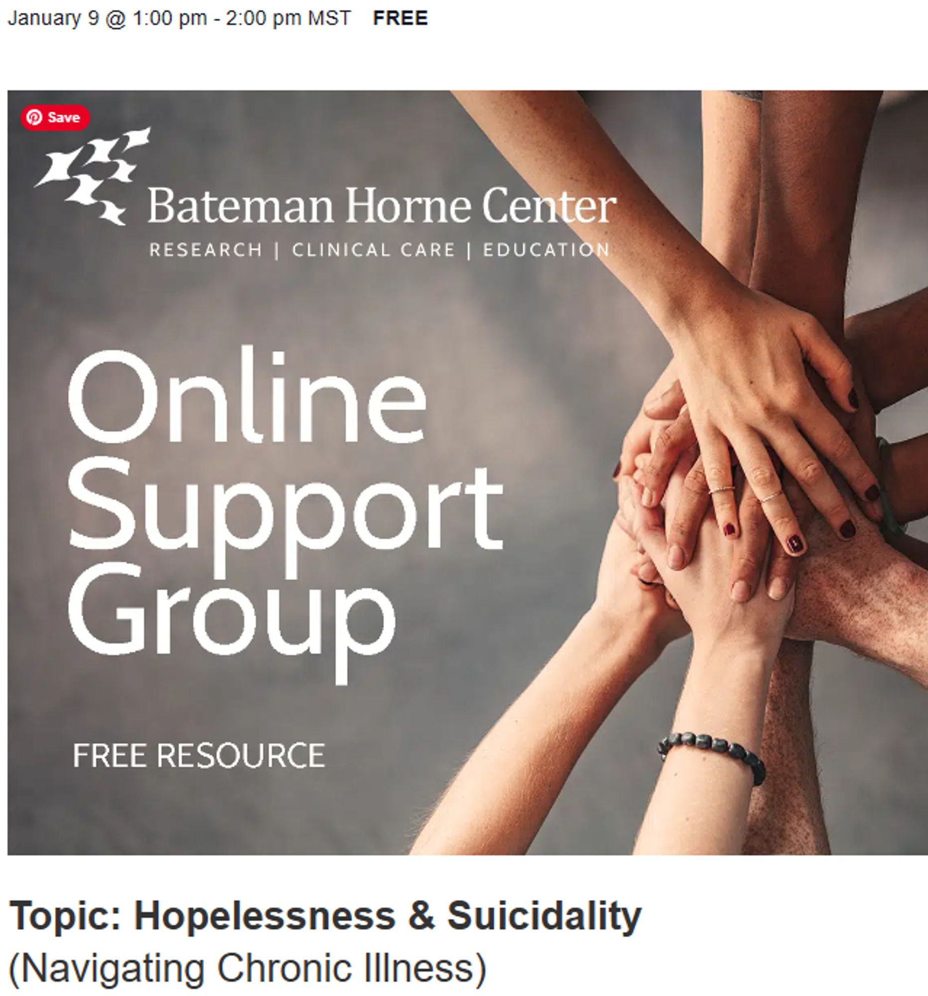 January 1:00 pm 2:00 pm MST FREE Bateman Horne Center RESEARCH CLINICAL CARE EDUCATION Online Support Group FREE RESOURCE Topic: Hopelessness & Suicidality (Navigating Chronic Illness)