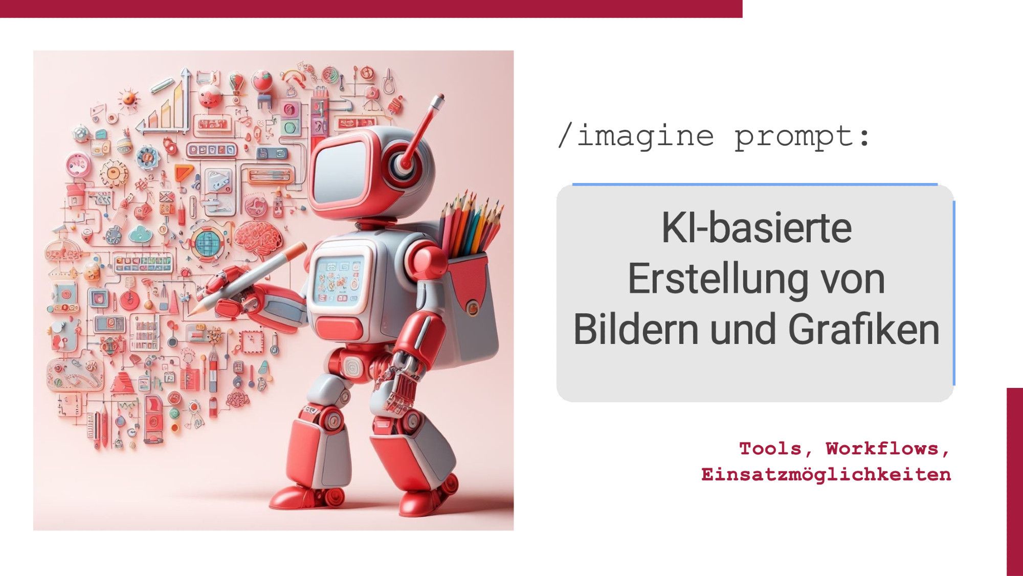 Titelseite der Präsentation "KI-basierte Erstellung von Bildern und Grafiken" - Auf der linken Seite wurde ein KI-generiertes Bild eingefügt, das einen Roboter mit Stiften zeigt, der auf der Wand eine kreativ mechanische Grafik erstellt hat.