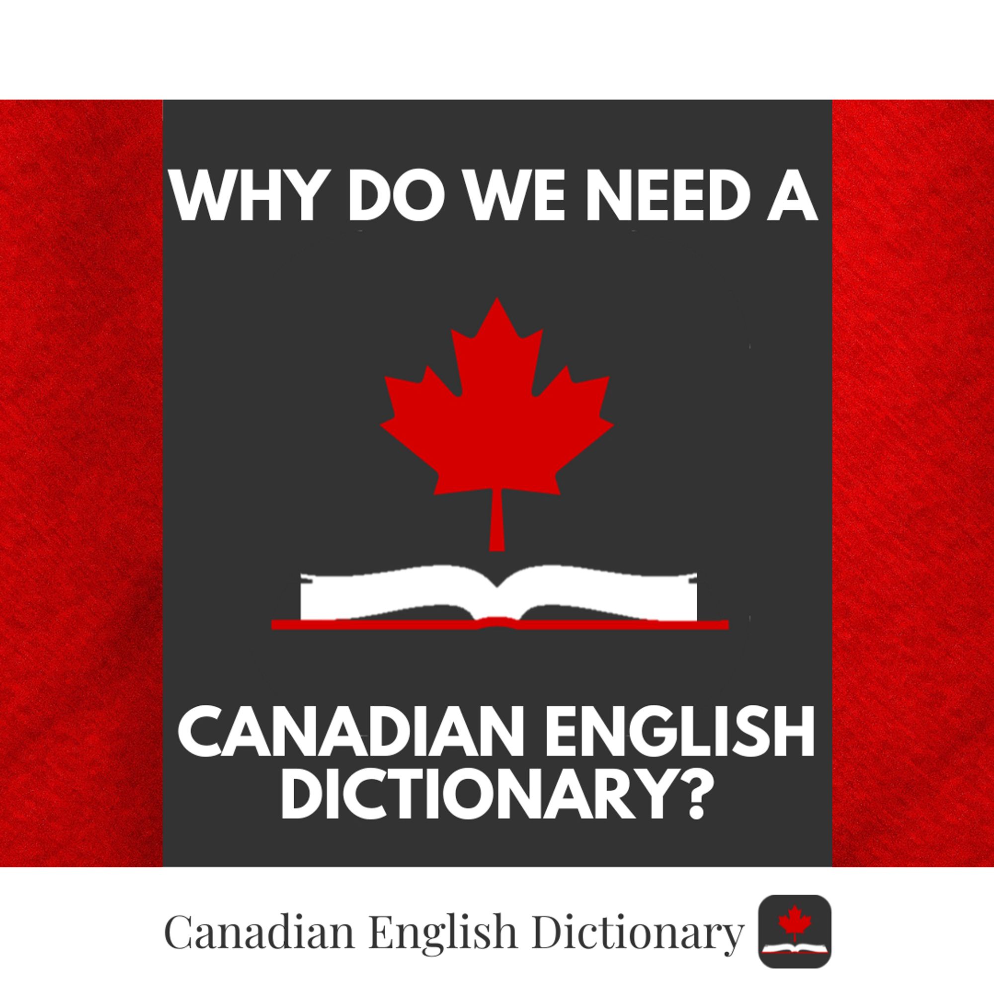 “Why do we need a Canadian English Dictionary?” on a Canadian flag with the CED logo in the centre.