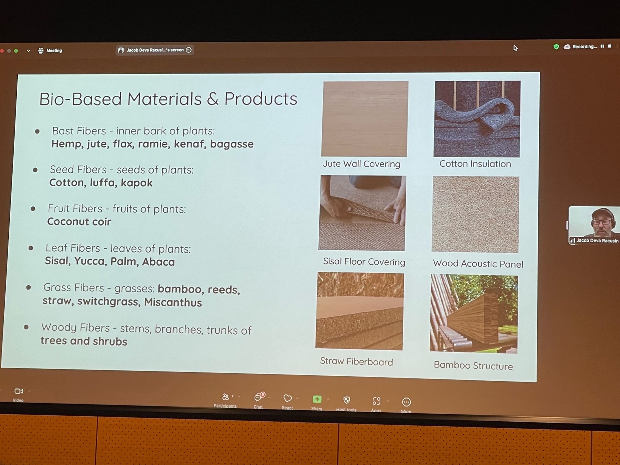 Conference slide

Bio-Based Materials & Products
• Bast Fibers - inner bark of plants:
Hemp, jute, flax, ramie, kenaf, bagasse
• Seed Fibers - seeds of plants:
Cotton, luffa, kapok
• Fruit Fibers - fruits of plants:
Coconut coir
• Leaf Fibers - leaves of plants:
Sisal, Yucca, Palm, Abaca
• Grass Fibers - grasses: bamboo, reeds, straw, switchgrass, Miscanthus
• Woody Fibers - stems, branches, trunks of trees and shrubs