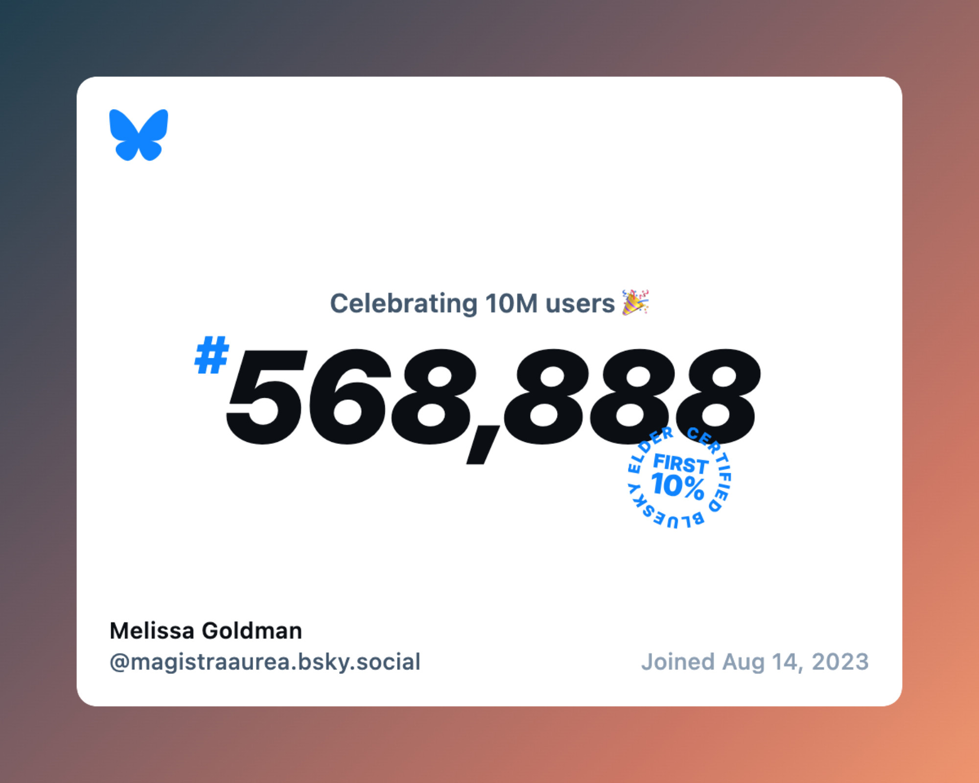 Graphic created by the BlueSky party hat at the top of the feed: "Celebrating 10M users; #568,888; Bluesky Elder Certified, First 10%" with my user name and the fact that I joined Aug 14, 2023.