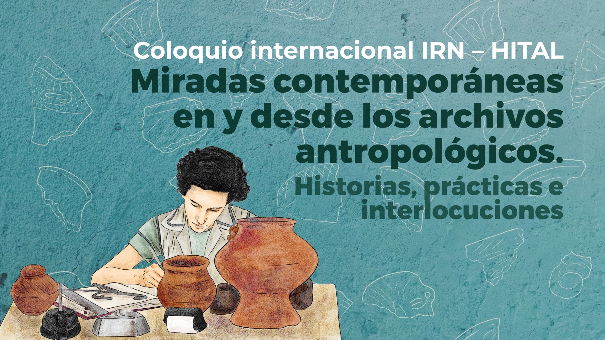 Miradas contemporáneas en y desde los archivos antropológicos. Historias, prácticas e interlocuciones
Coloquio internacional IRN-HITAL 2024  
International Research Network - Historia transatlántica de las antropologías de América Latina - (IRN-HITAL-CNRS) 

4 al 6 de junio de 2024, Universidad de Antioquia 
Medellín (Colombia)