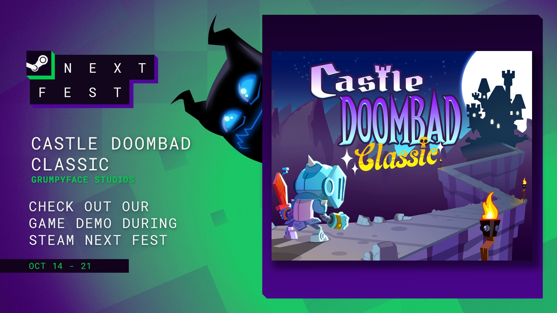 The Next Fest promo image for Castle Doombad: Classic ✨

On the left from top to bottom:
- Next Fest Logo
- Castle Doombad Classic
- Grumpyface Studios
- Check out our game demo during Steam Next Fest
- Oct 14 - 21 

The image on the right is an image from the start screen of Castle Doombad where the knight is looking away from camera at the Castle in the distance. The setting is night and there are torches to light the way. There is a purple border around this image and peeking out from behind is a Doomkin. A black creature that has been described as cat-like 