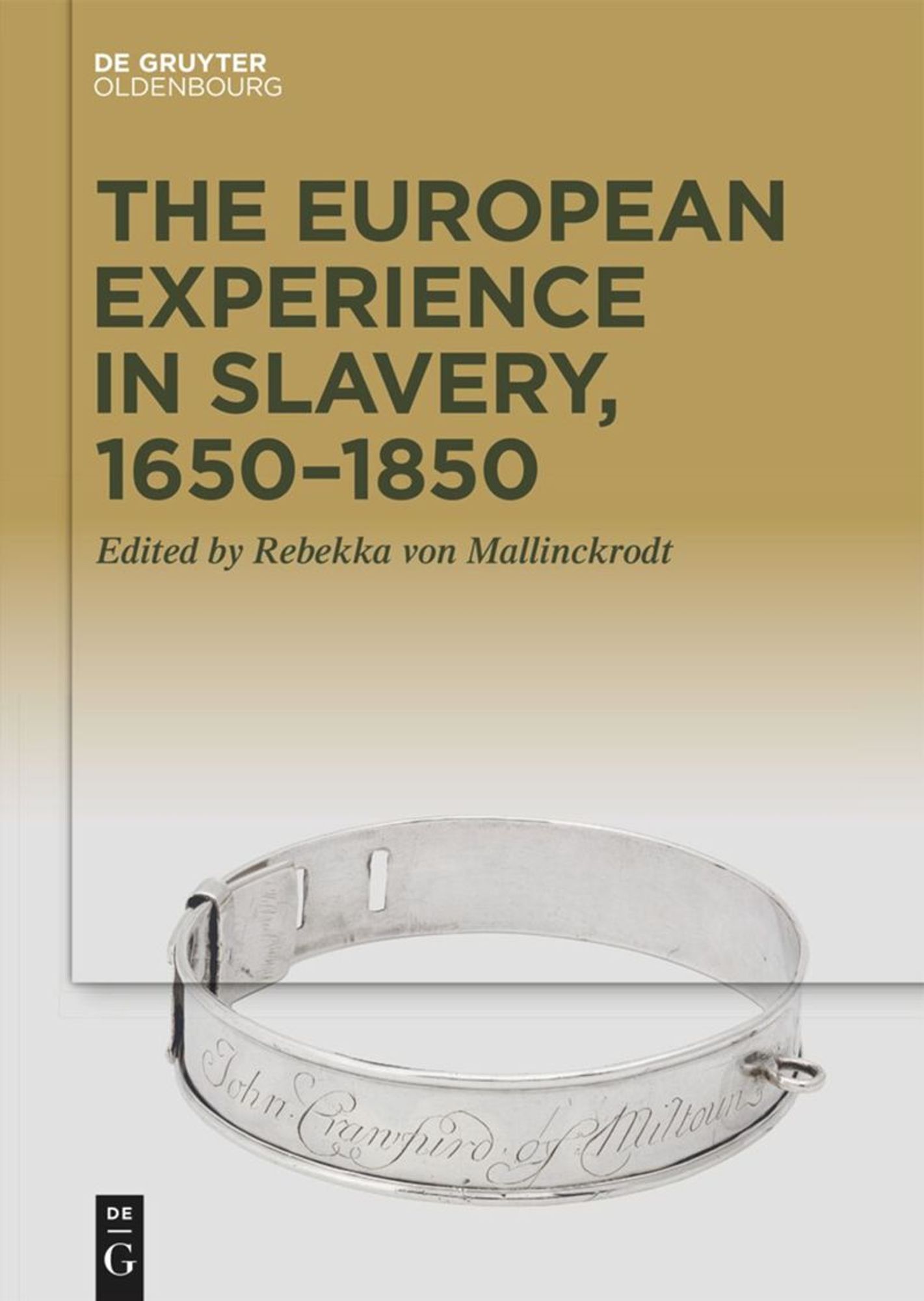 Cover of "The European Experience in Slavery, 1650-1850" edited by Rebekka von Mallinckrodt, depicting a metal "slave-collar" inscribed with the name "John Crawfurd of Miltown"