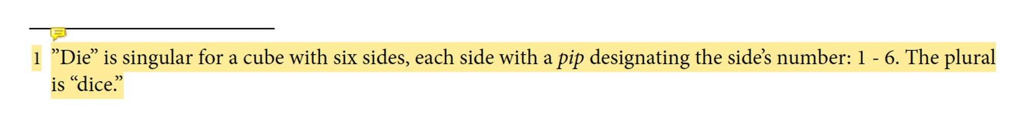 A footnote reading "'Die' is singular for a cube with six sides, each side with a pip designating the side’s number: 1 - 6. The plural
is 'dice.'"